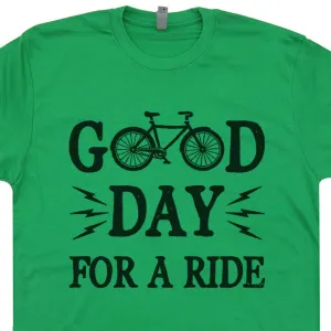 Bicycle T Shirt Saying Good Day For A Ride Bike T Shirt Cool Bicycle Shirt
