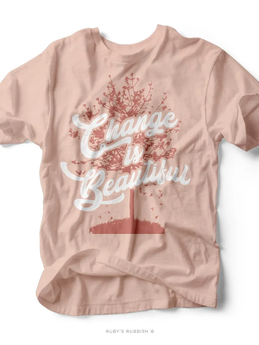 Change is Beautiful  | Seasonal T-Shirt | Ruby’s Rubbish®
