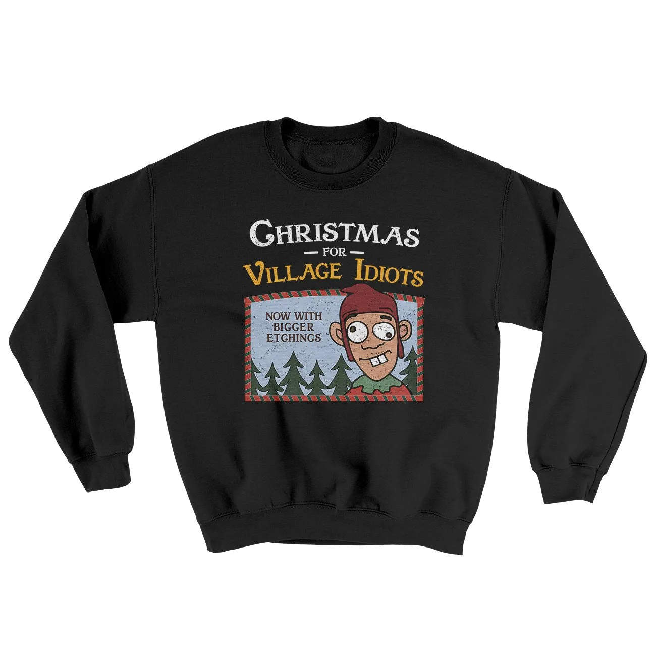 Christmas for Village Idiots Ugly Sweater