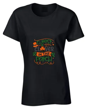 Cutest clever in the patch t-shirt women st patrick's day t-shirt