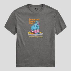 Democrats Annoy Me T-Shirt