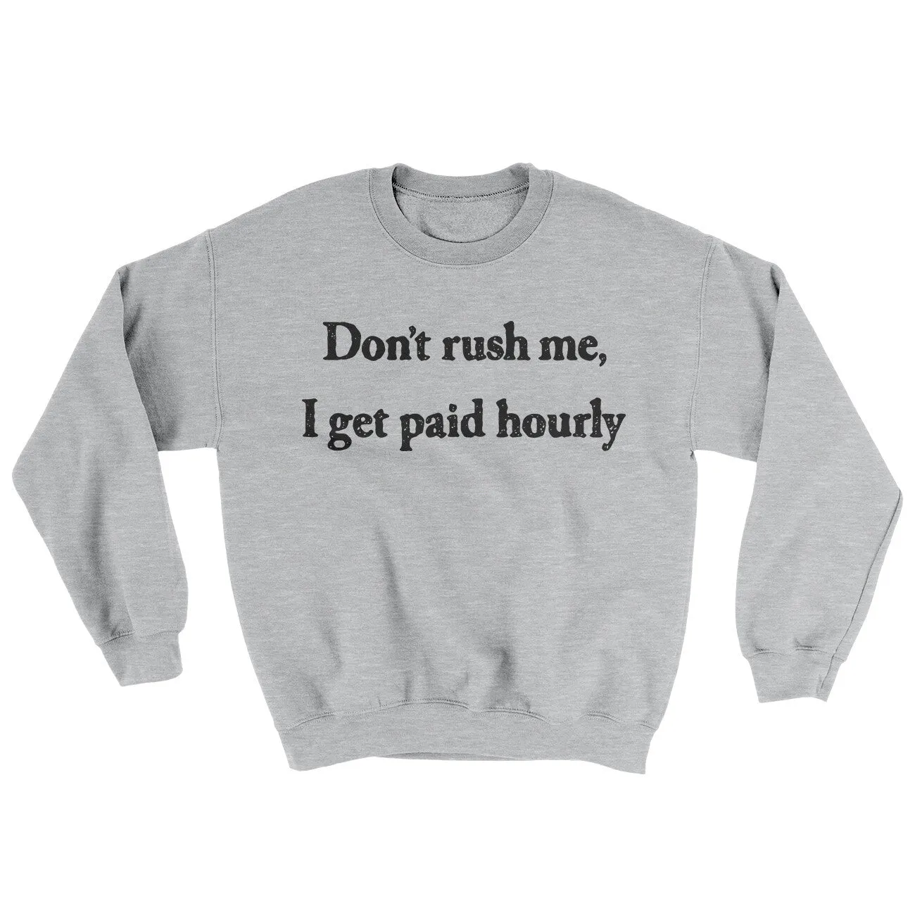 Don’t Rush Me I Get Paid Hourly Ugly Sweater