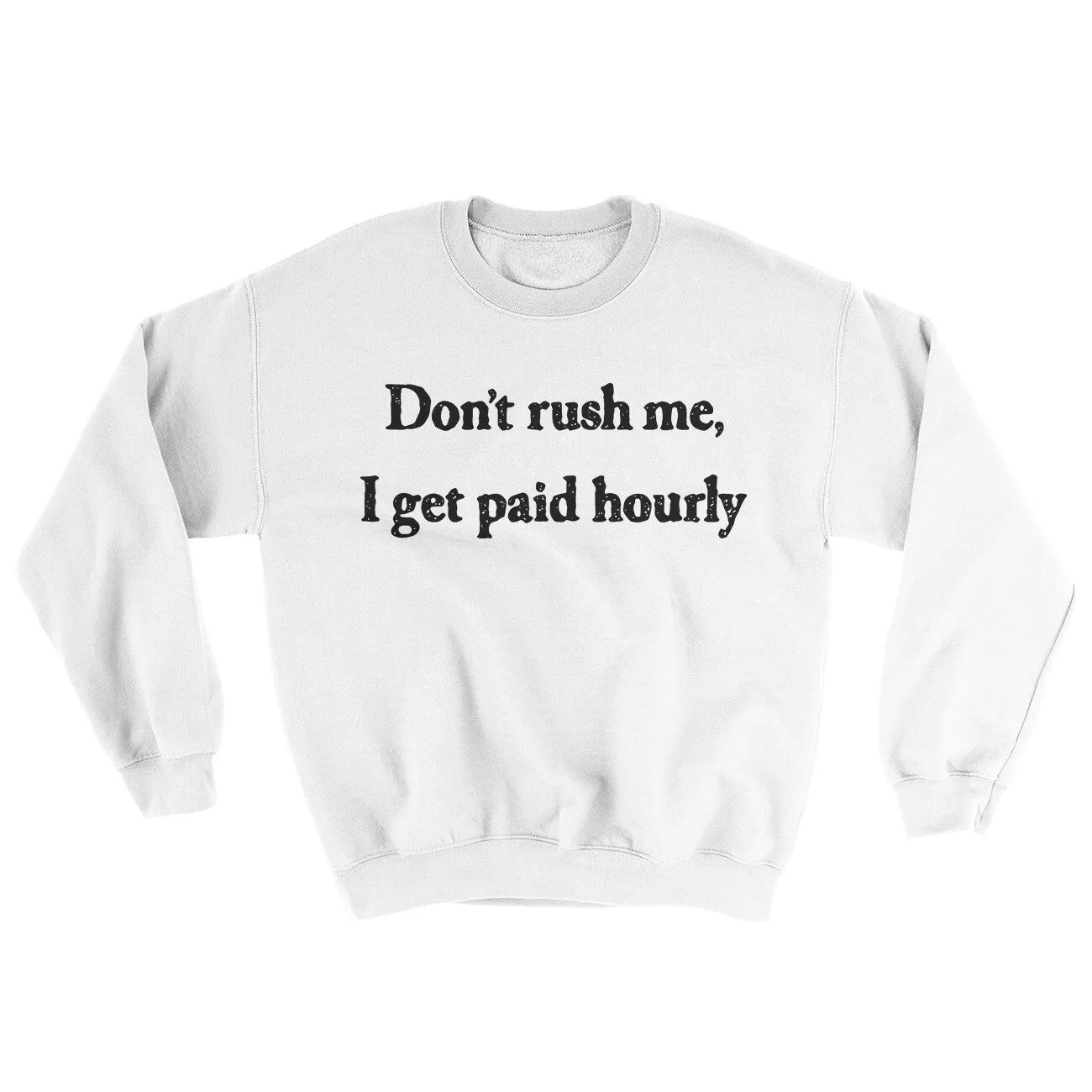 Don’t Rush Me I Get Paid Hourly Ugly Sweater