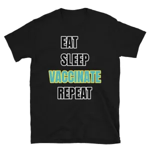 Eat Sleep Vaccinate Repeat Novelty Slogan T-Shirt