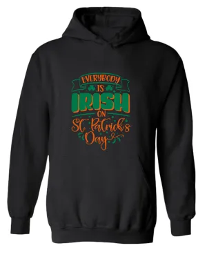 Everybody is Irish on St Patrick's day hoodie women st patrick's day hoodie