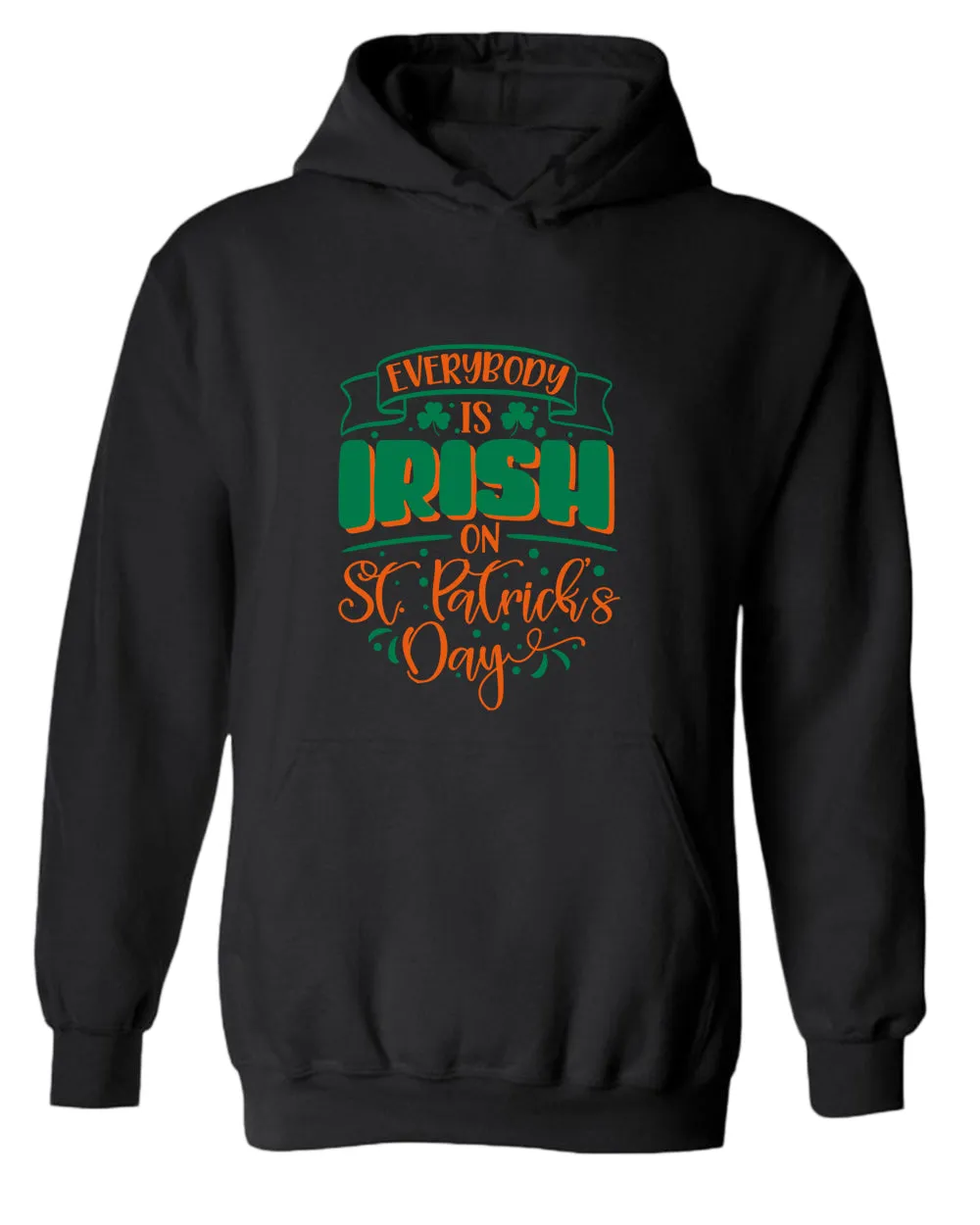 Everybody is Irish on St Patrick's day hoodie women st patrick's day hoodie