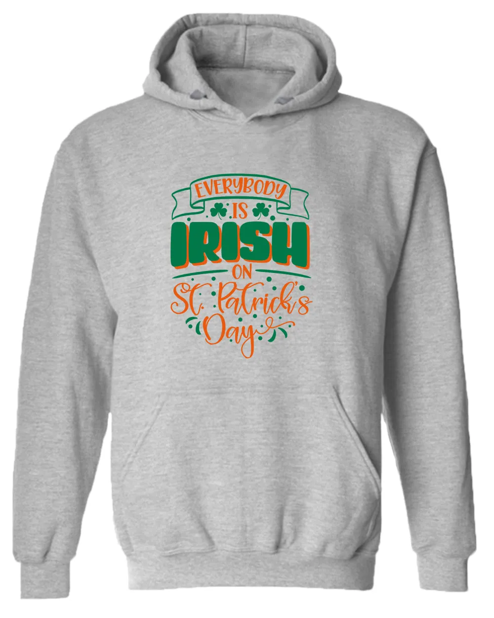 Everybody is Irish on St Patrick's day hoodie women st patrick's day hoodie