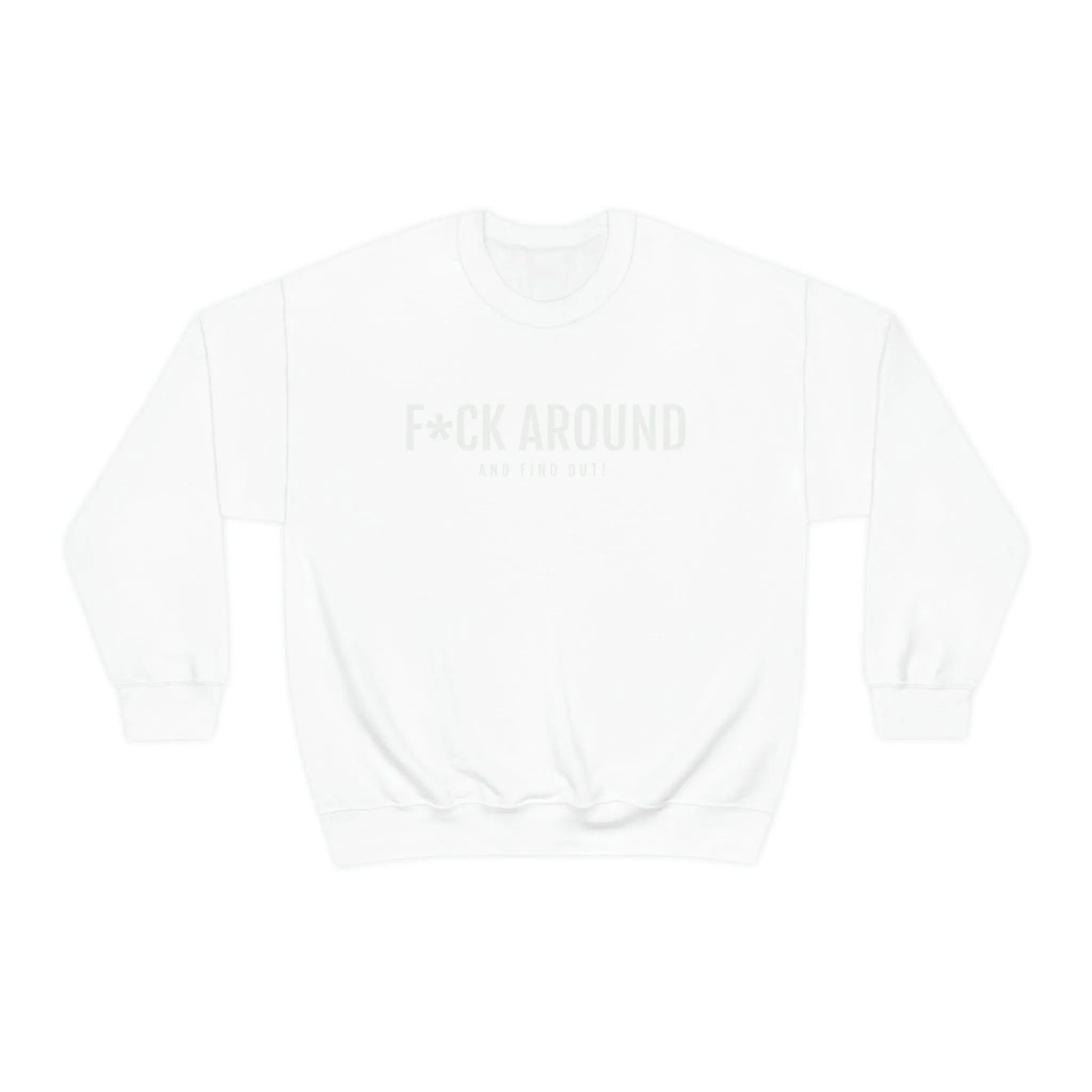F*CK Around - Unisex Heavy Blend™ Crewneck Sweatshirt
