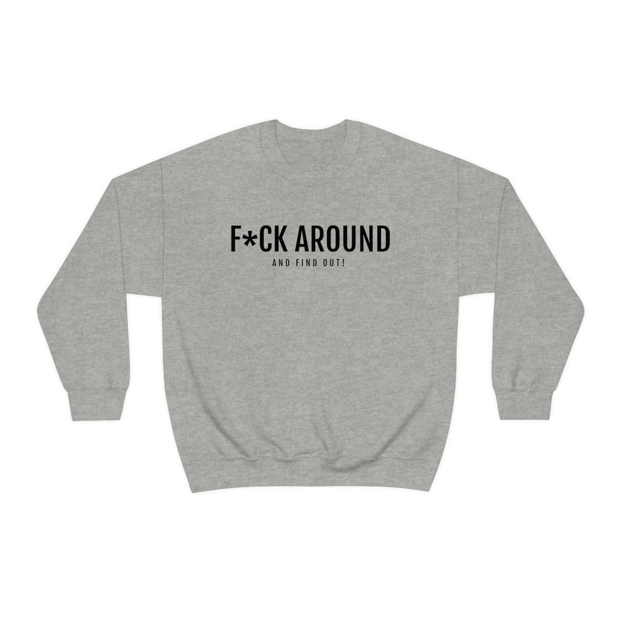 F*CK Around - Unisex Heavy Blend™ Crewneck Sweatshirt