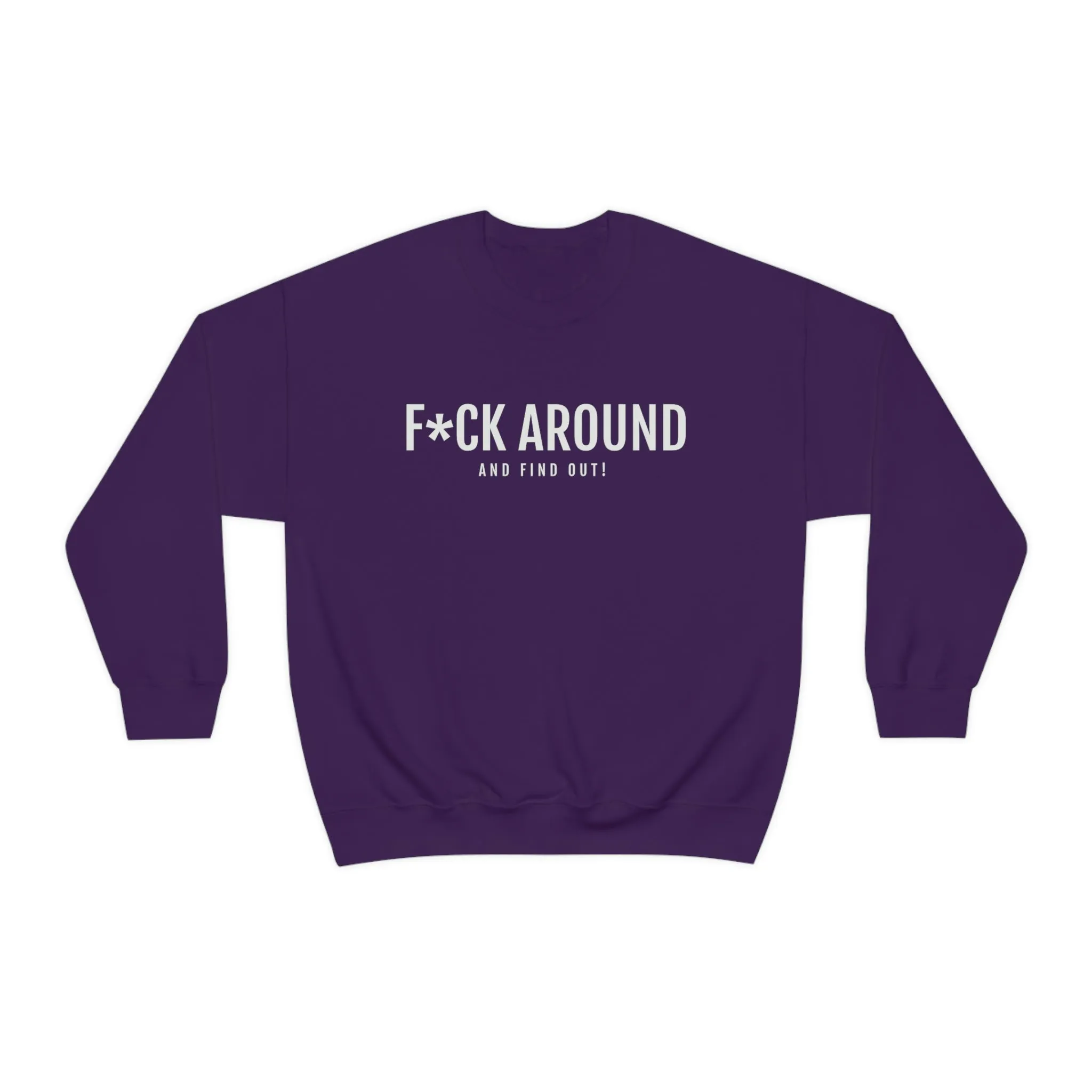 F*CK Around - Unisex Heavy Blend™ Crewneck Sweatshirt
