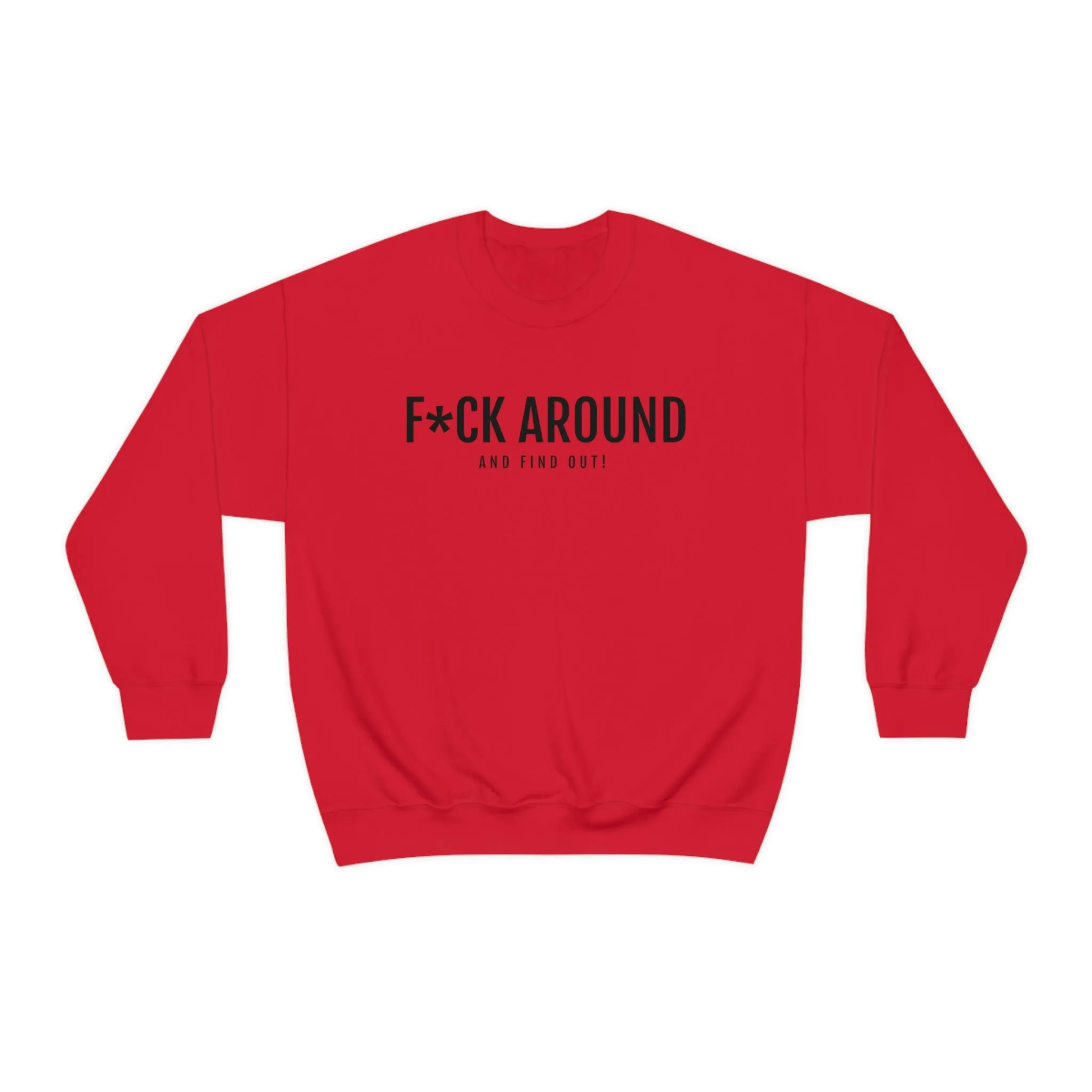 F*CK Around - Unisex Heavy Blend™ Crewneck Sweatshirt