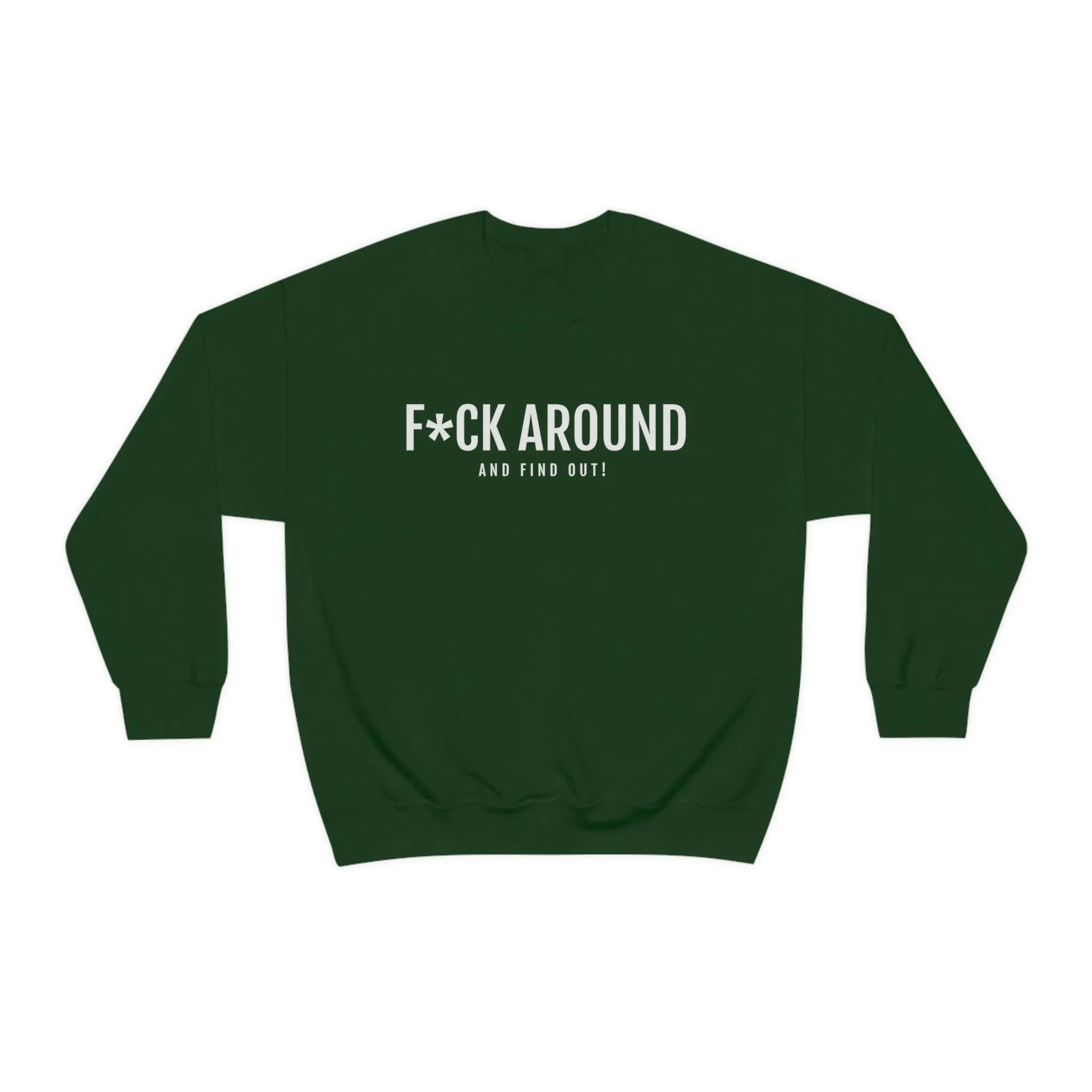 F*CK Around - Unisex Heavy Blend™ Crewneck Sweatshirt