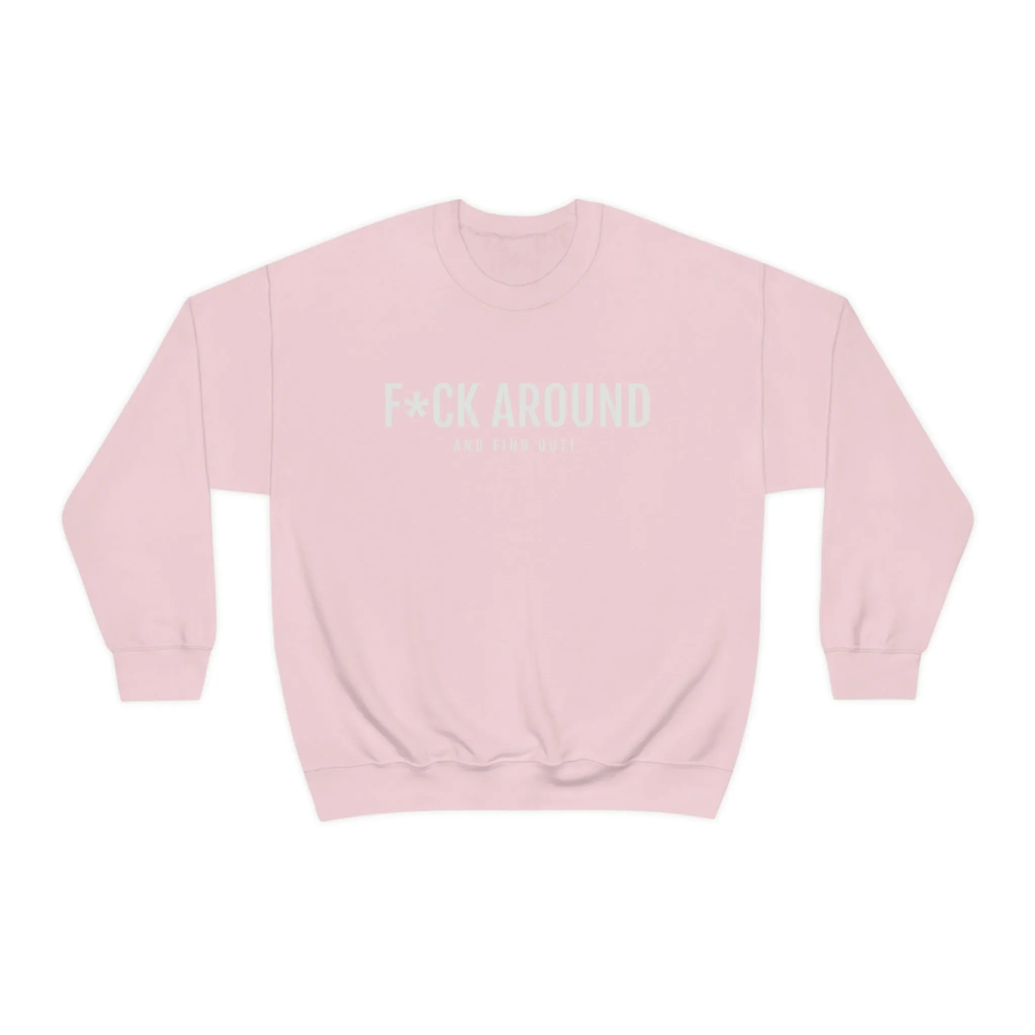 F*CK Around - Unisex Heavy Blend™ Crewneck Sweatshirt