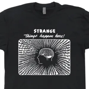 Funny Philosophy T Shirt Psychology T Shirt Strange Things Happen Here Nietzsche Shirt