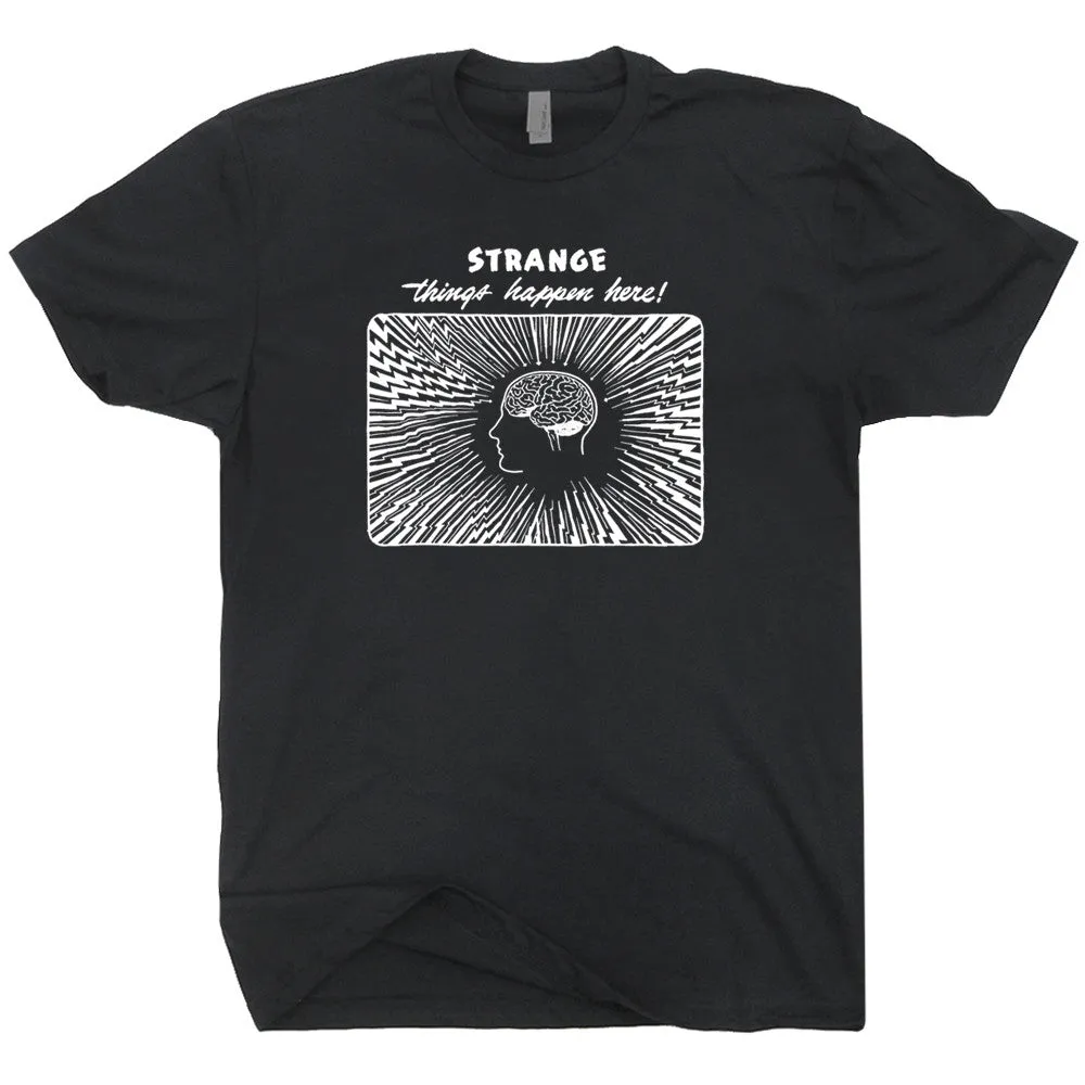 Funny Philosophy T Shirt Psychology T Shirt Strange Things Happen Here Nietzsche Shirt
