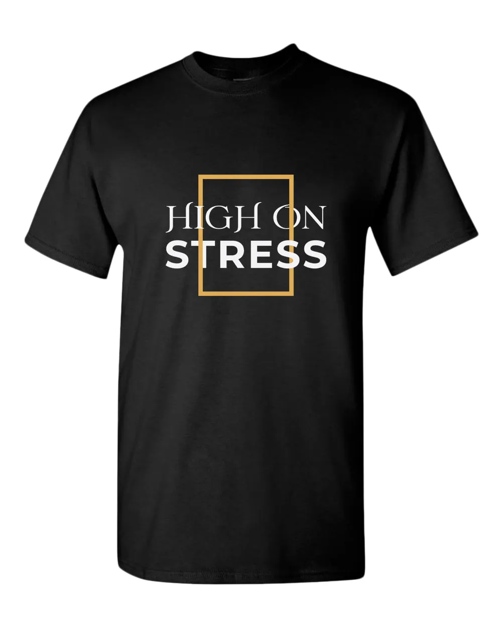 High on stress t-shirt, motivational t-shirt, inspirational tees, casual tees