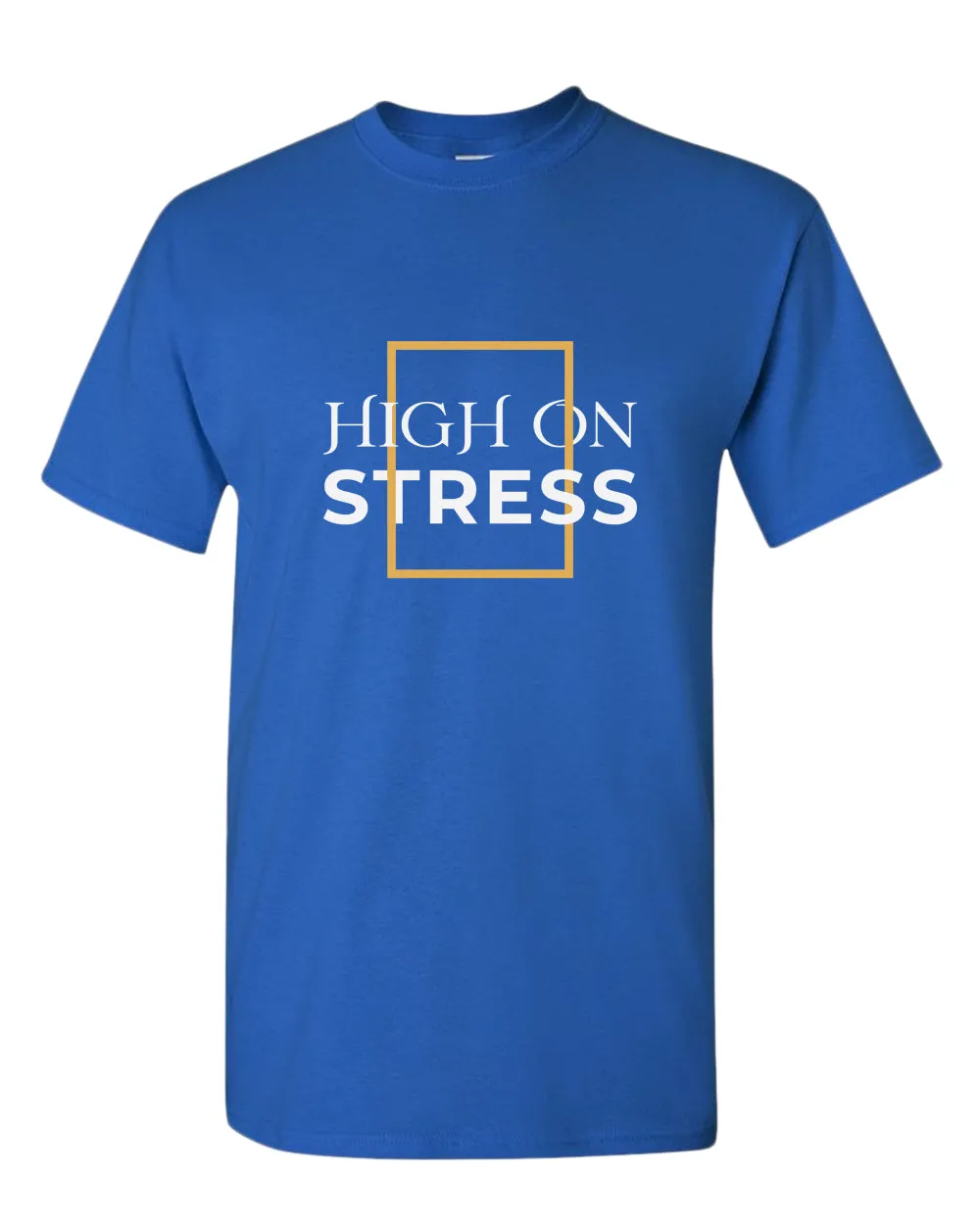 High on stress t-shirt, motivational t-shirt, inspirational tees, casual tees