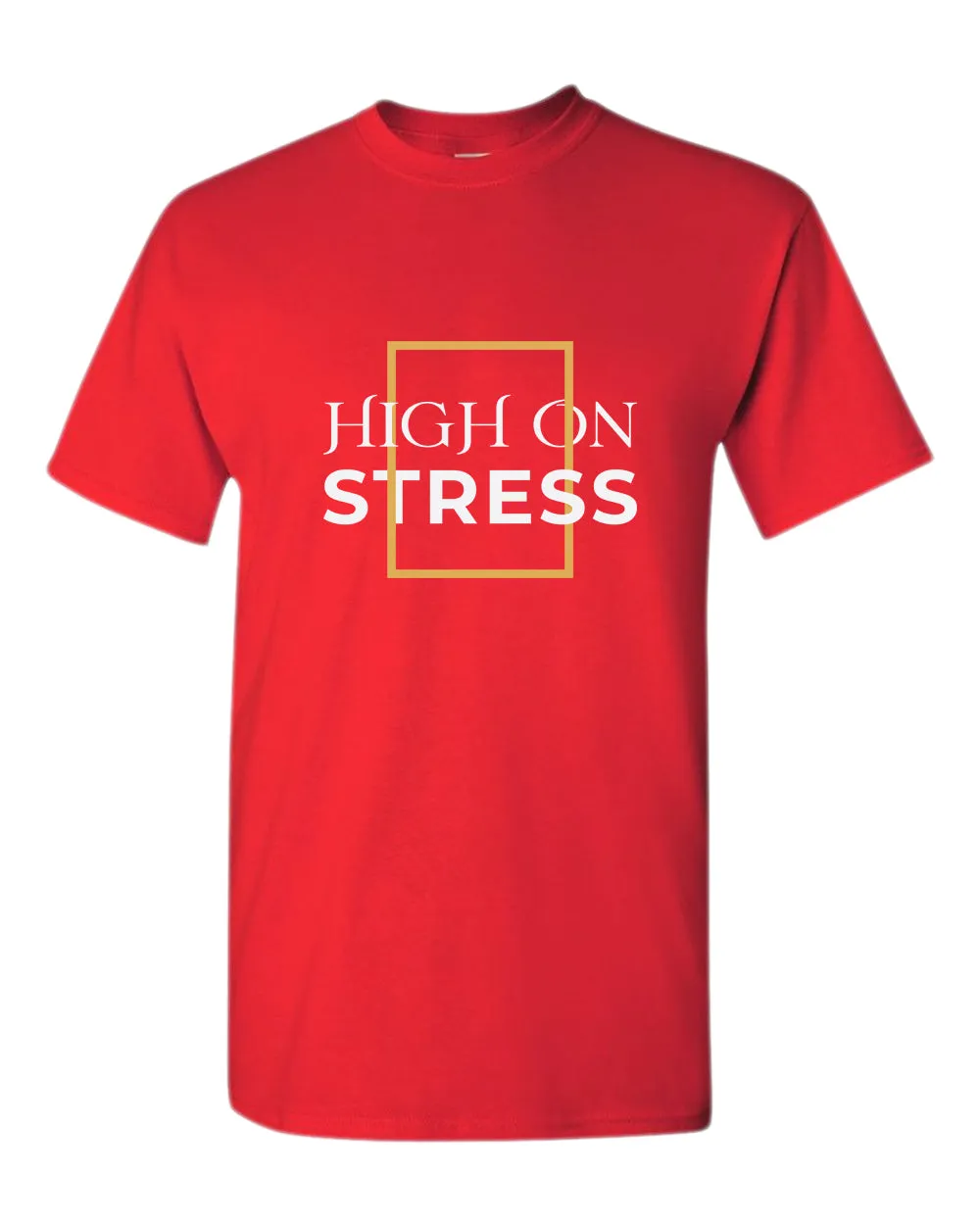 High on stress t-shirt, motivational t-shirt, inspirational tees, casual tees