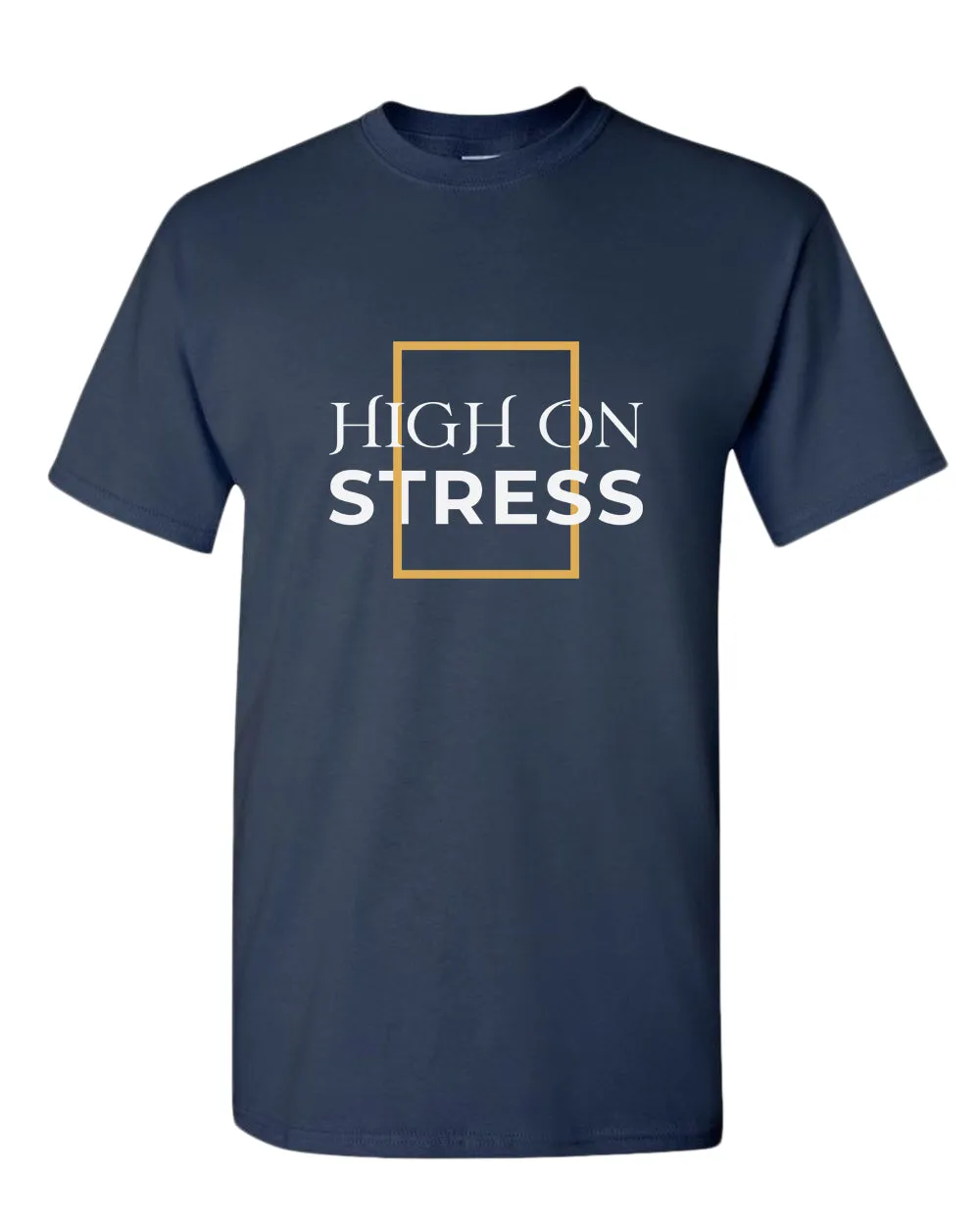 High on stress t-shirt, motivational t-shirt, inspirational tees, casual tees
