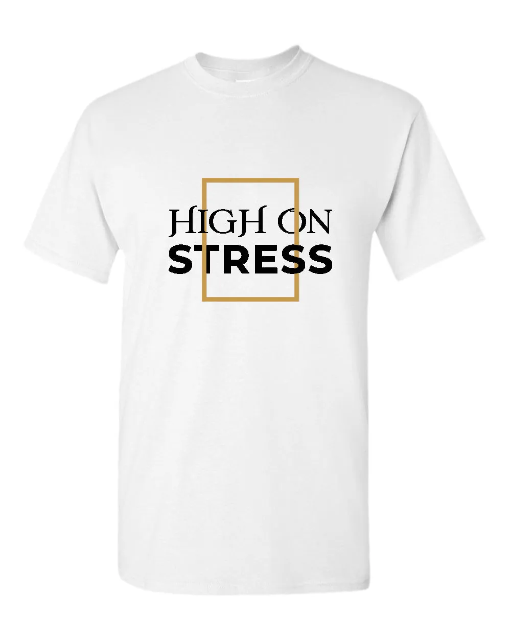 High on stress t-shirt, motivational t-shirt, inspirational tees, casual tees