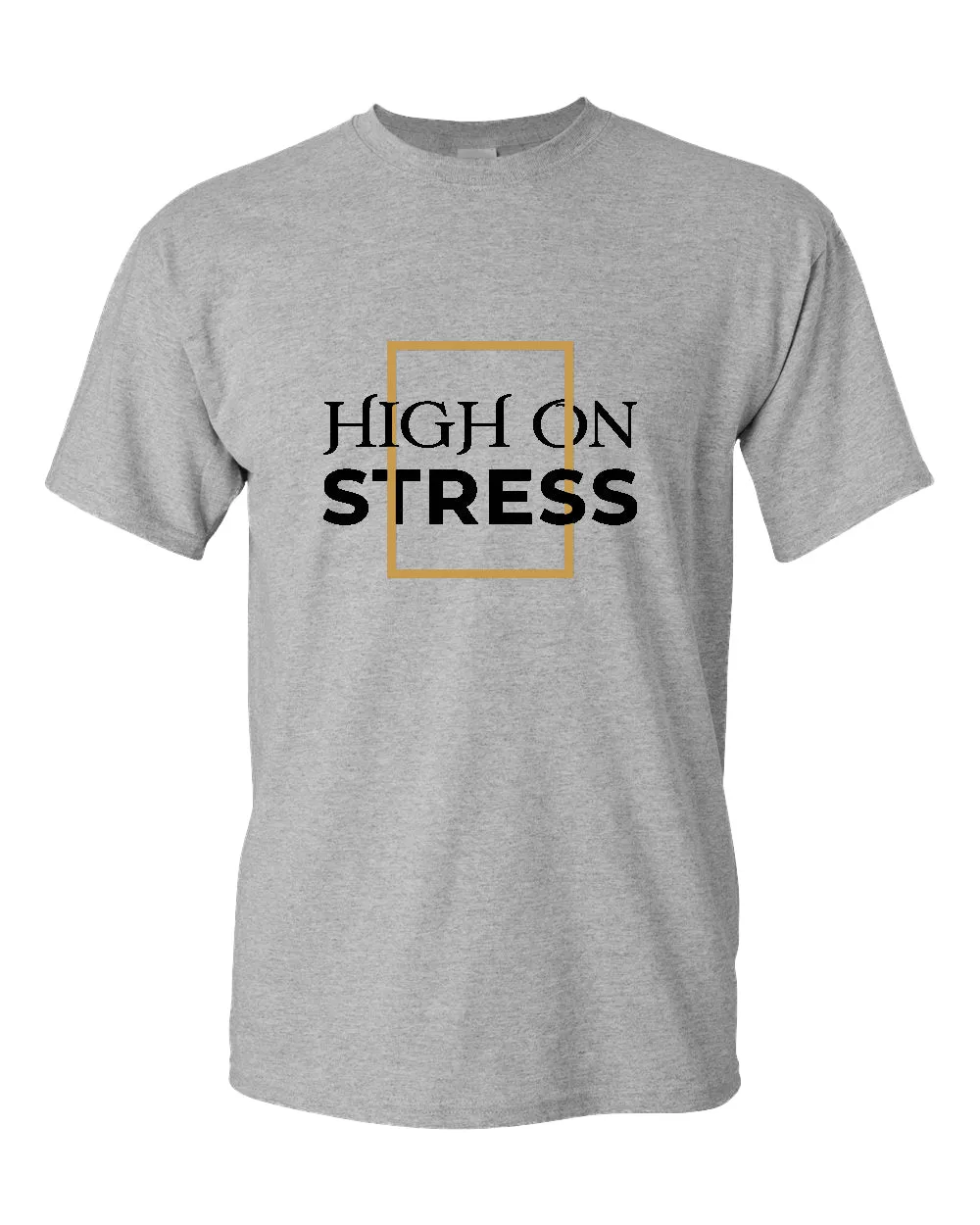 High on stress t-shirt, motivational t-shirt, inspirational tees, casual tees