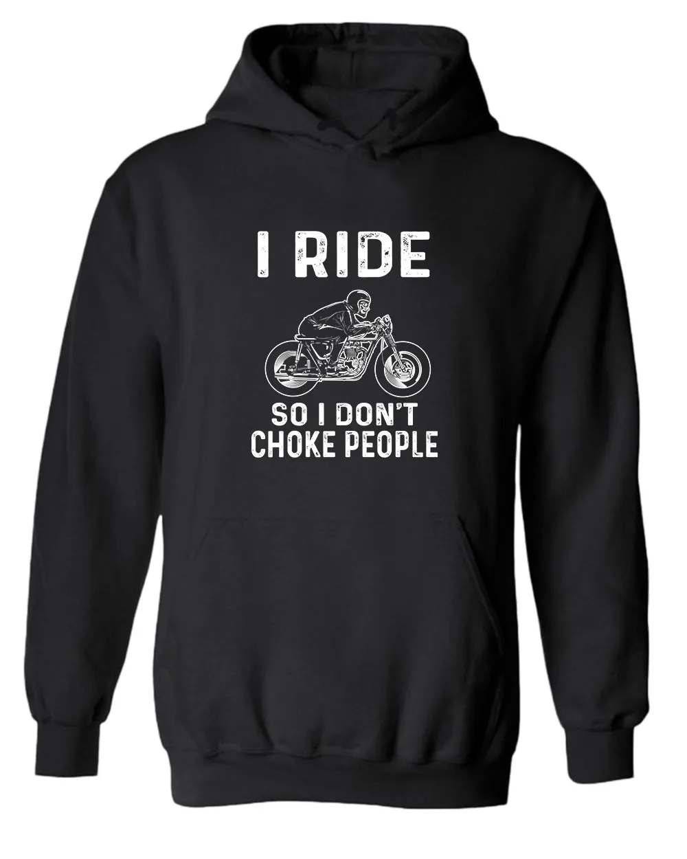 I ride so i don't chocke people hoodie