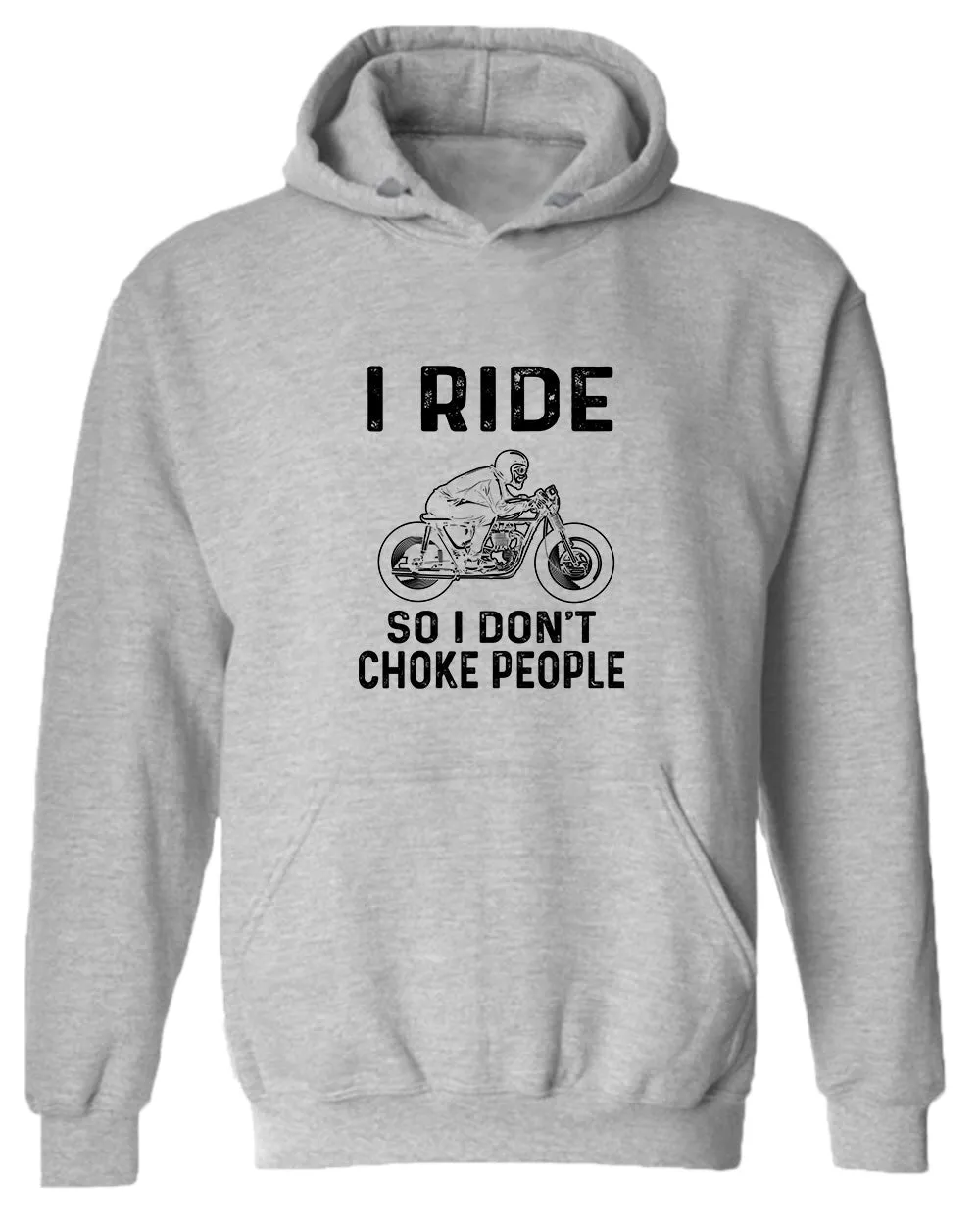 I ride so i don't chocke people hoodie