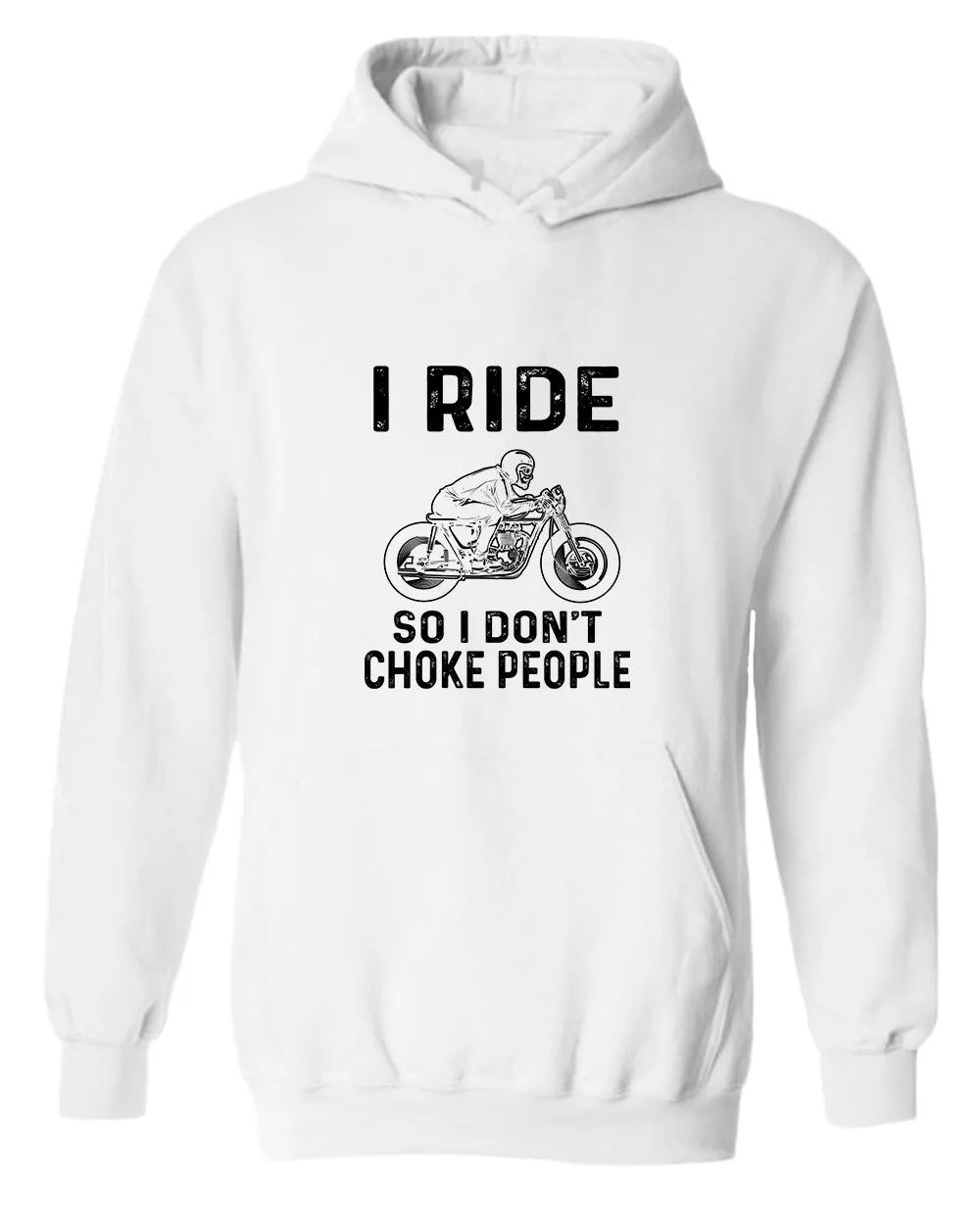 I ride so i don't chocke people hoodie