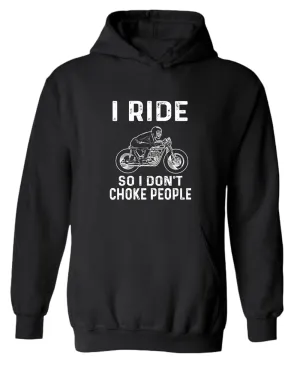 I ride so i don't chocke people hoodie