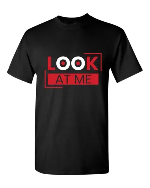 Look at me t-shirt, motivational t-shirt, inspirational tees, casual tees