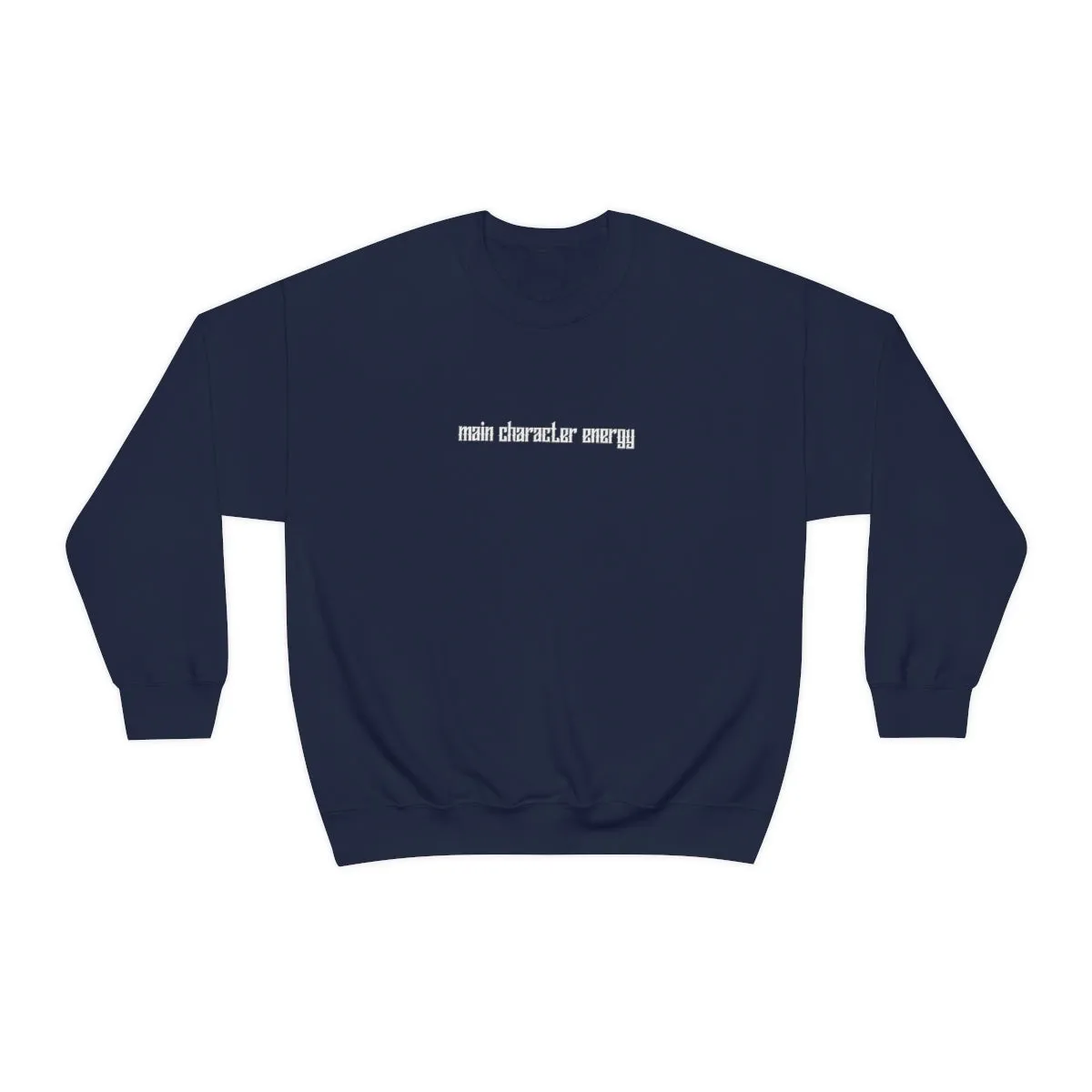 Main character energy Crewneck Sweatshirt