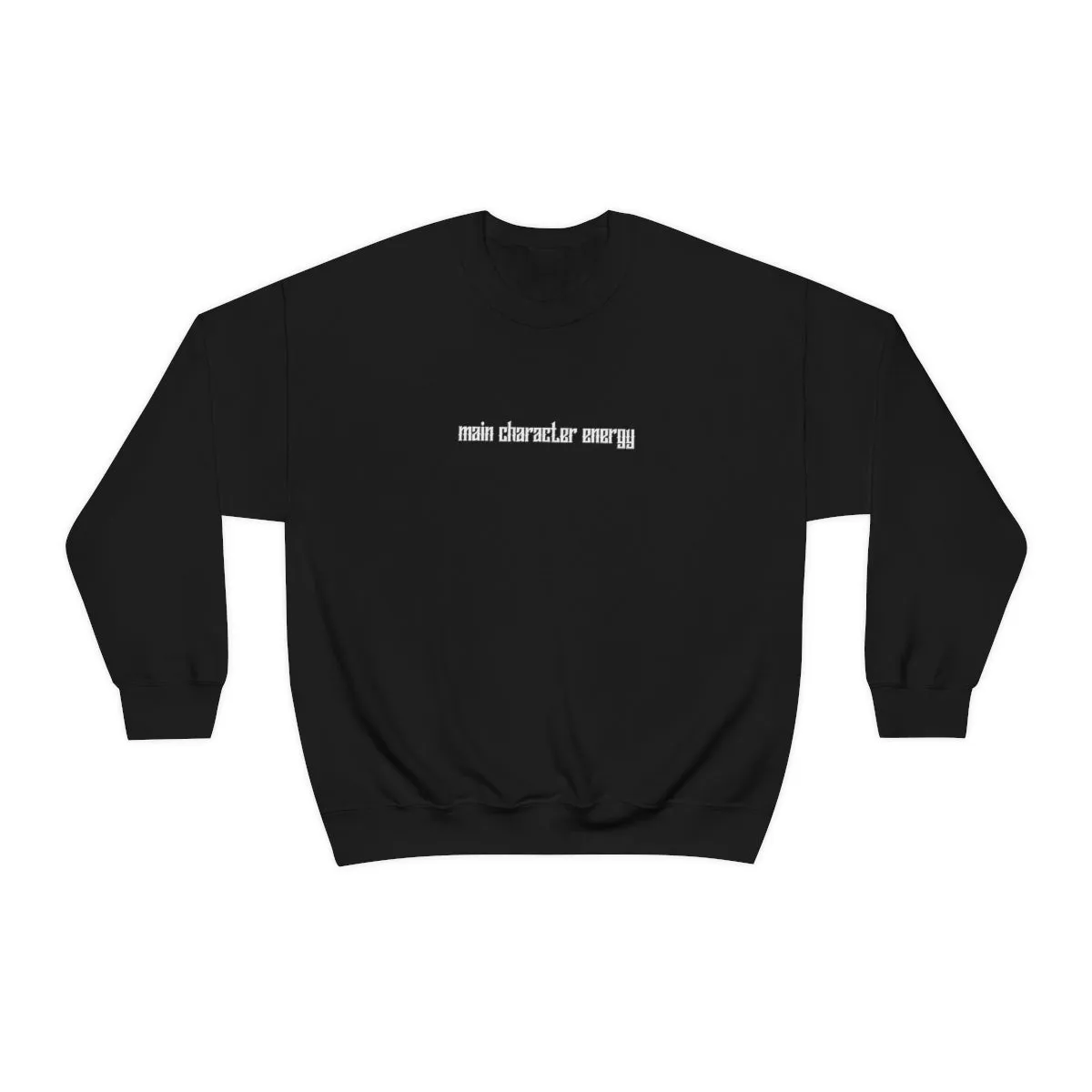 Main character energy Crewneck Sweatshirt