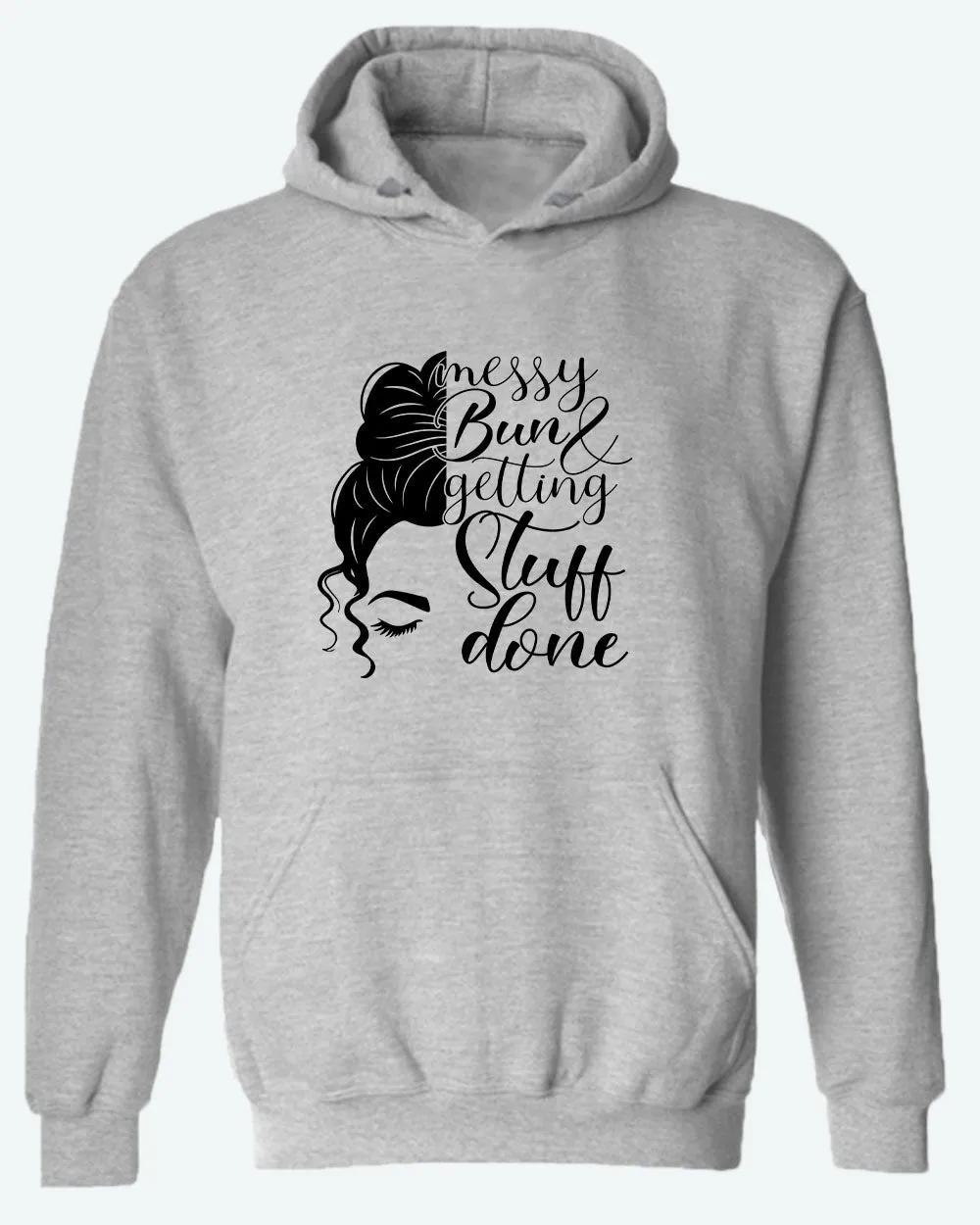 Messy bun and getting stuff done hoodie