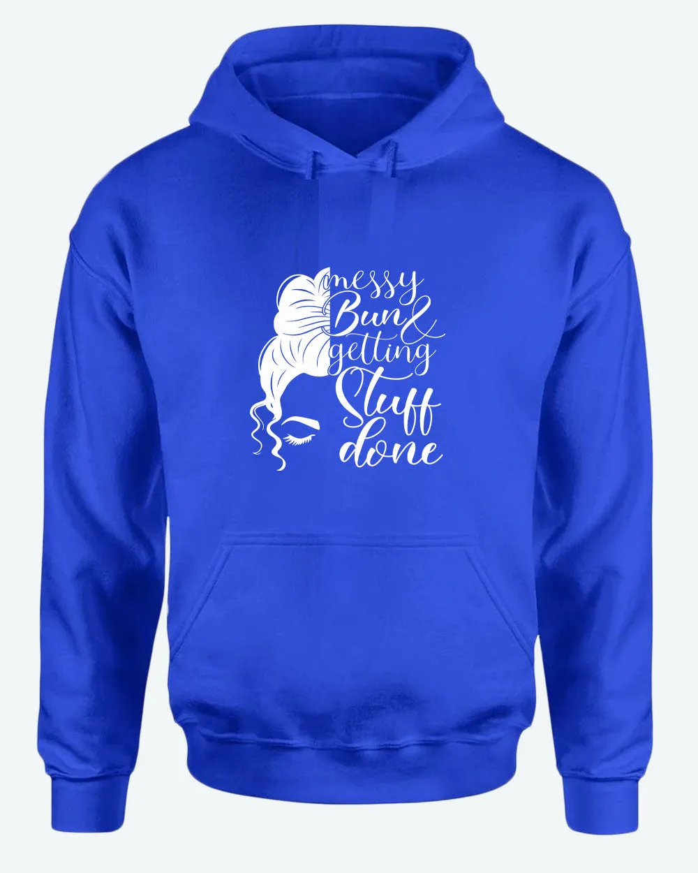 Messy bun and getting stuff done hoodie