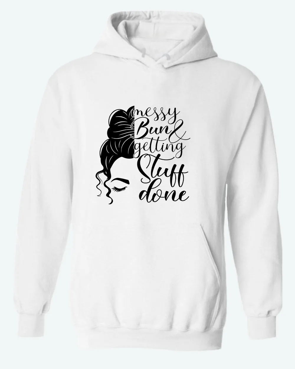 Messy bun and getting stuff done hoodie