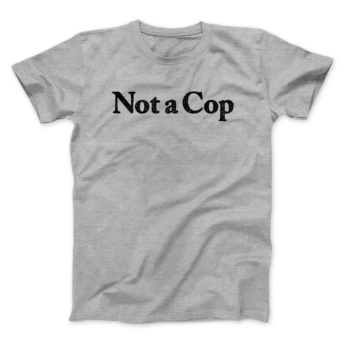 Not A Cop Men/Unisex T-Shirt