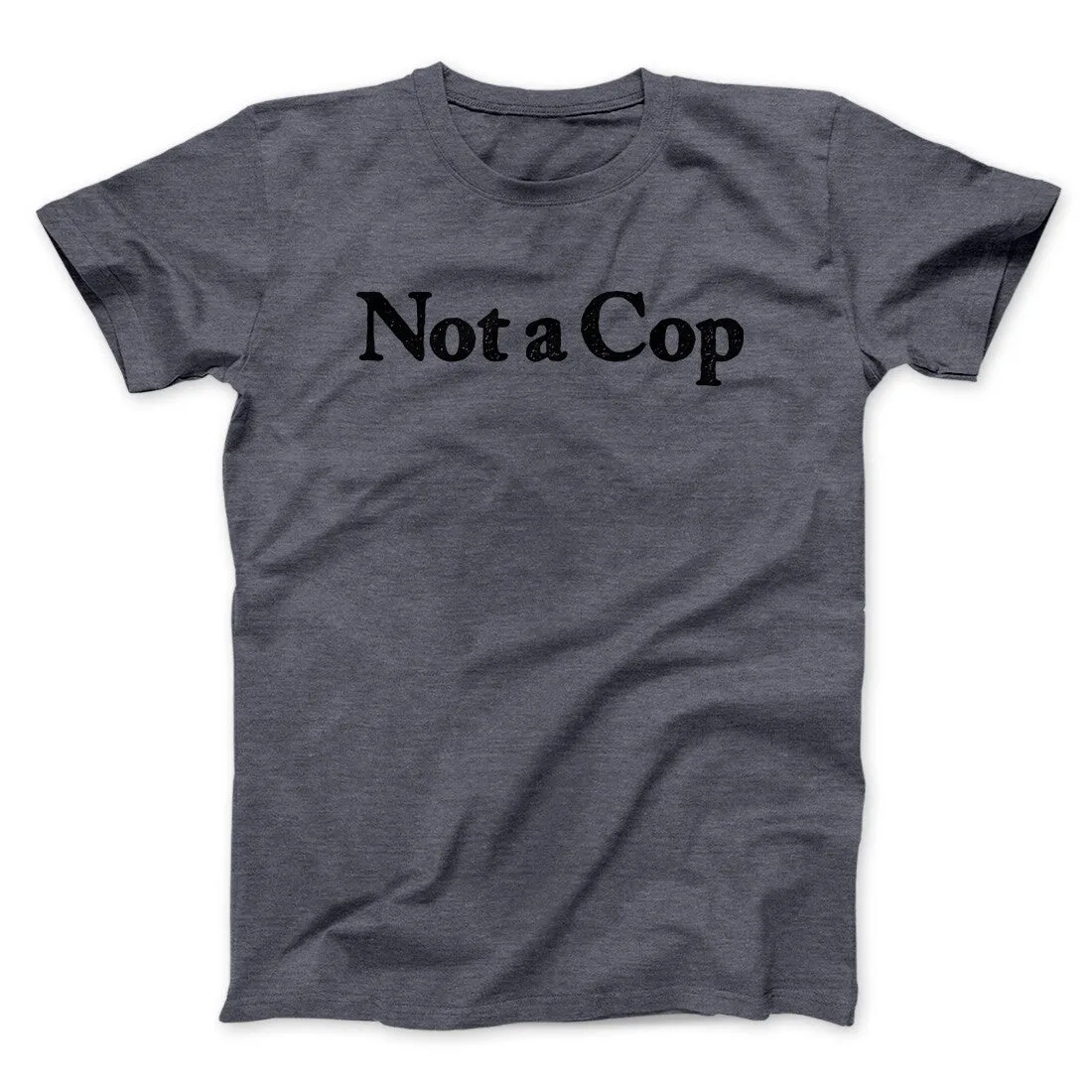 Not A Cop Men/Unisex T-Shirt