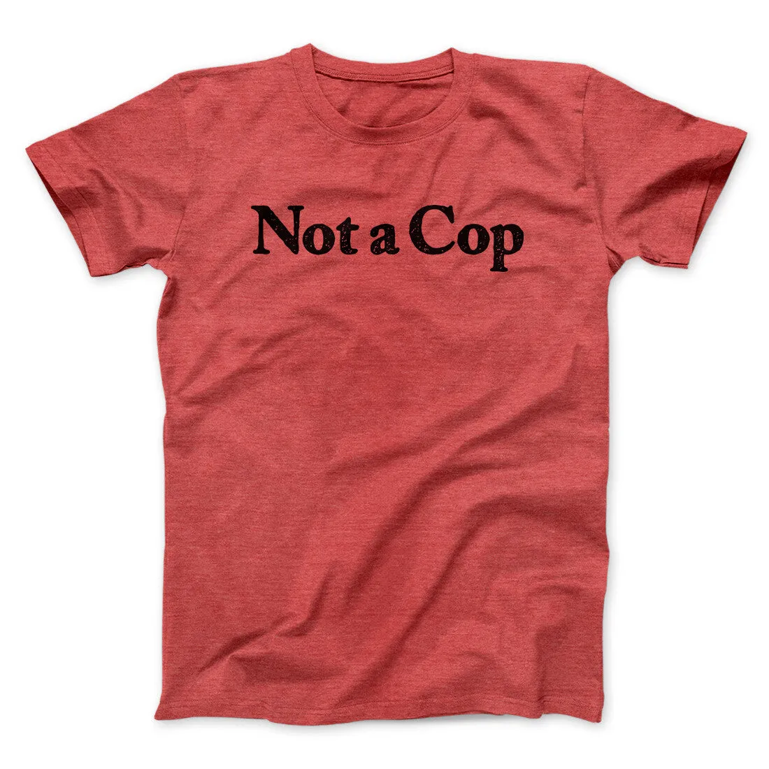 Not A Cop Men/Unisex T-Shirt