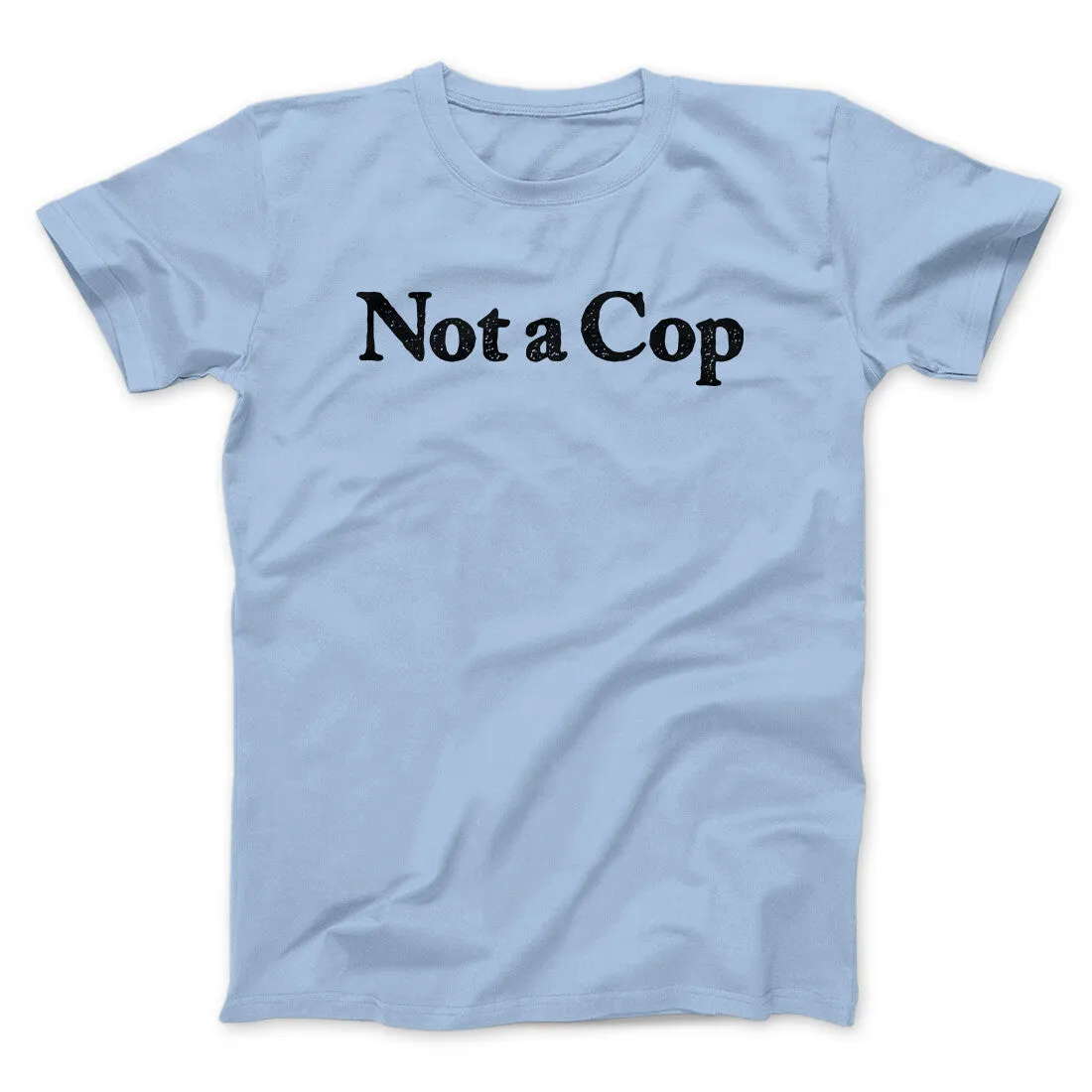 Not A Cop Men/Unisex T-Shirt