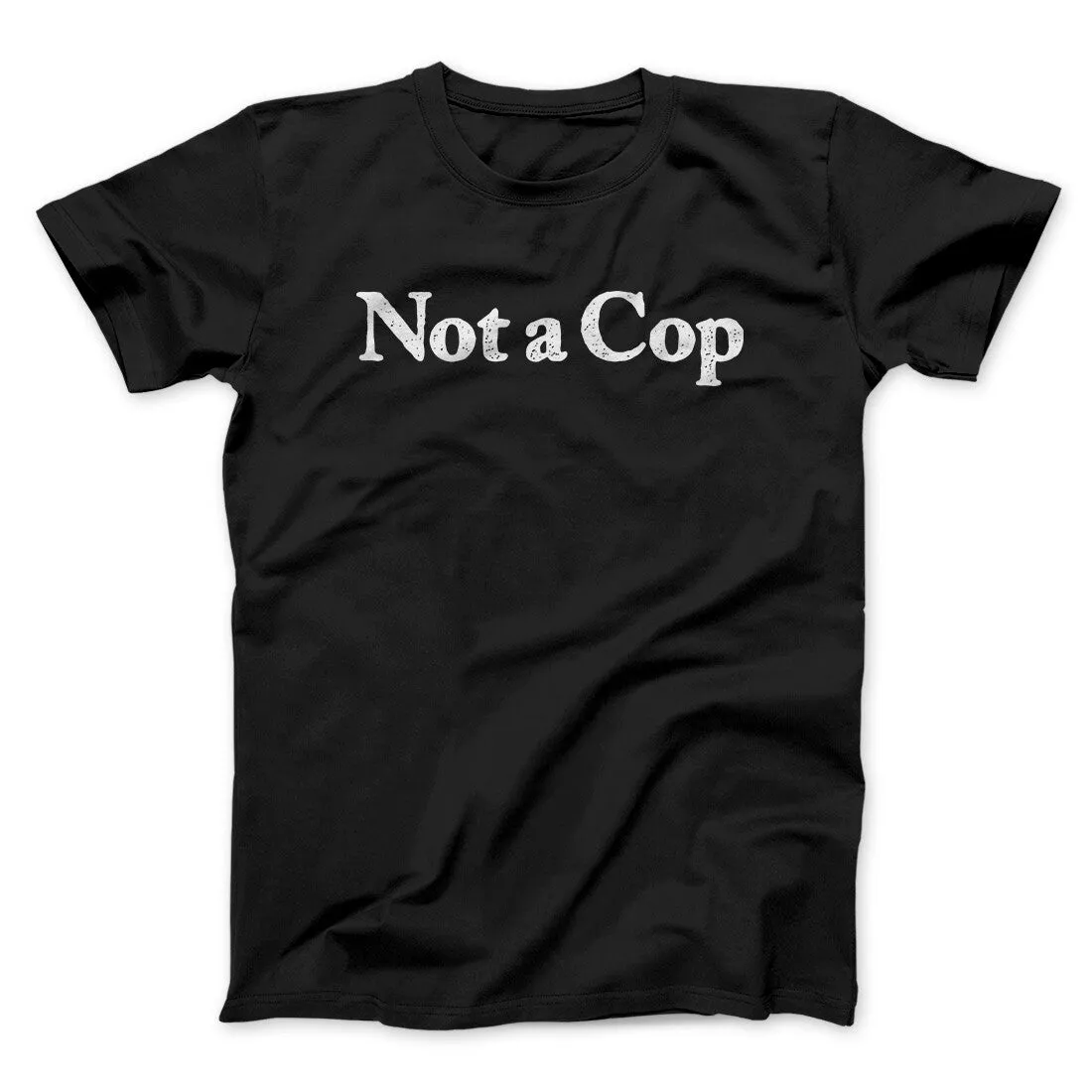 Not A Cop Men/Unisex T-Shirt