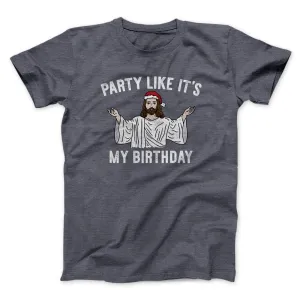 Party Like It's My Birthday Men/Unisex T-Shirt