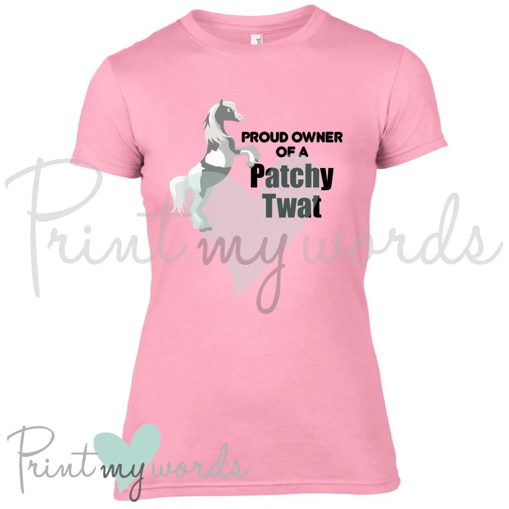 Proud Owner Of A Patchy Twat Funny Equestrian T-Shirt