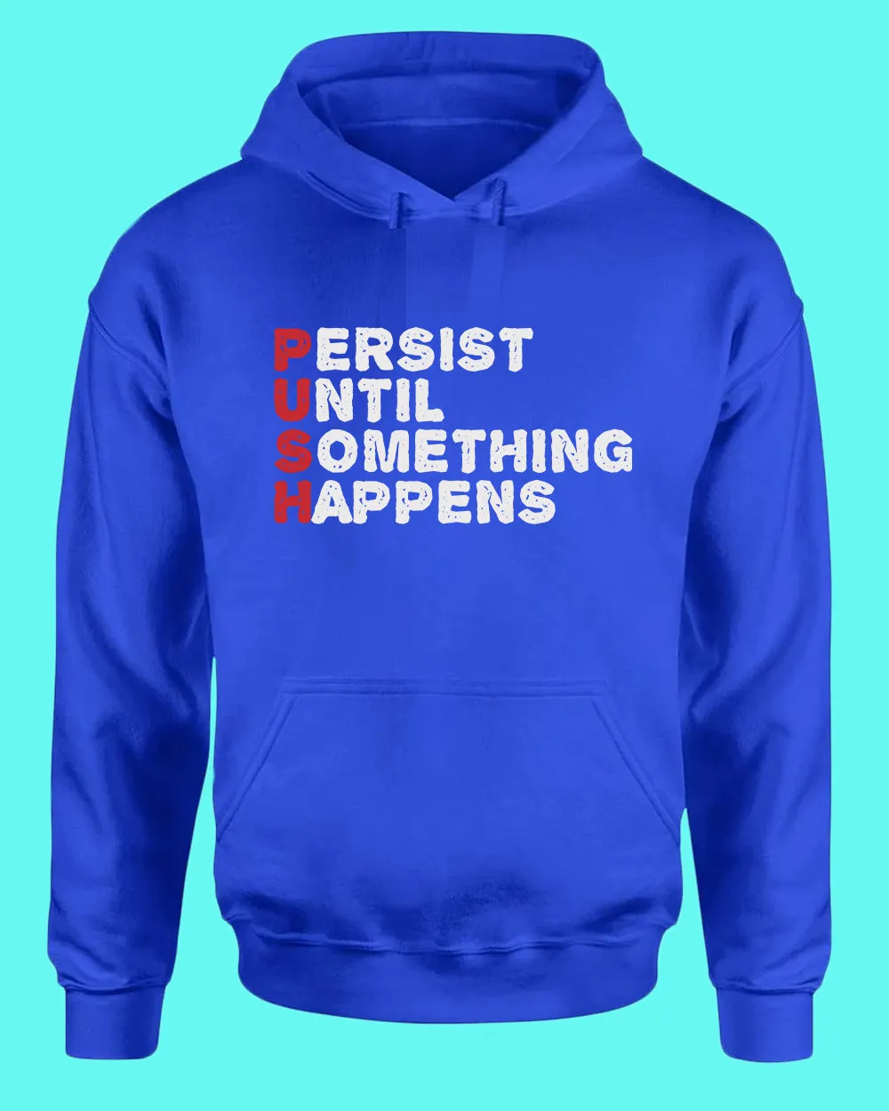 Push hoodie Perist until something happens tees, motivational hoodies