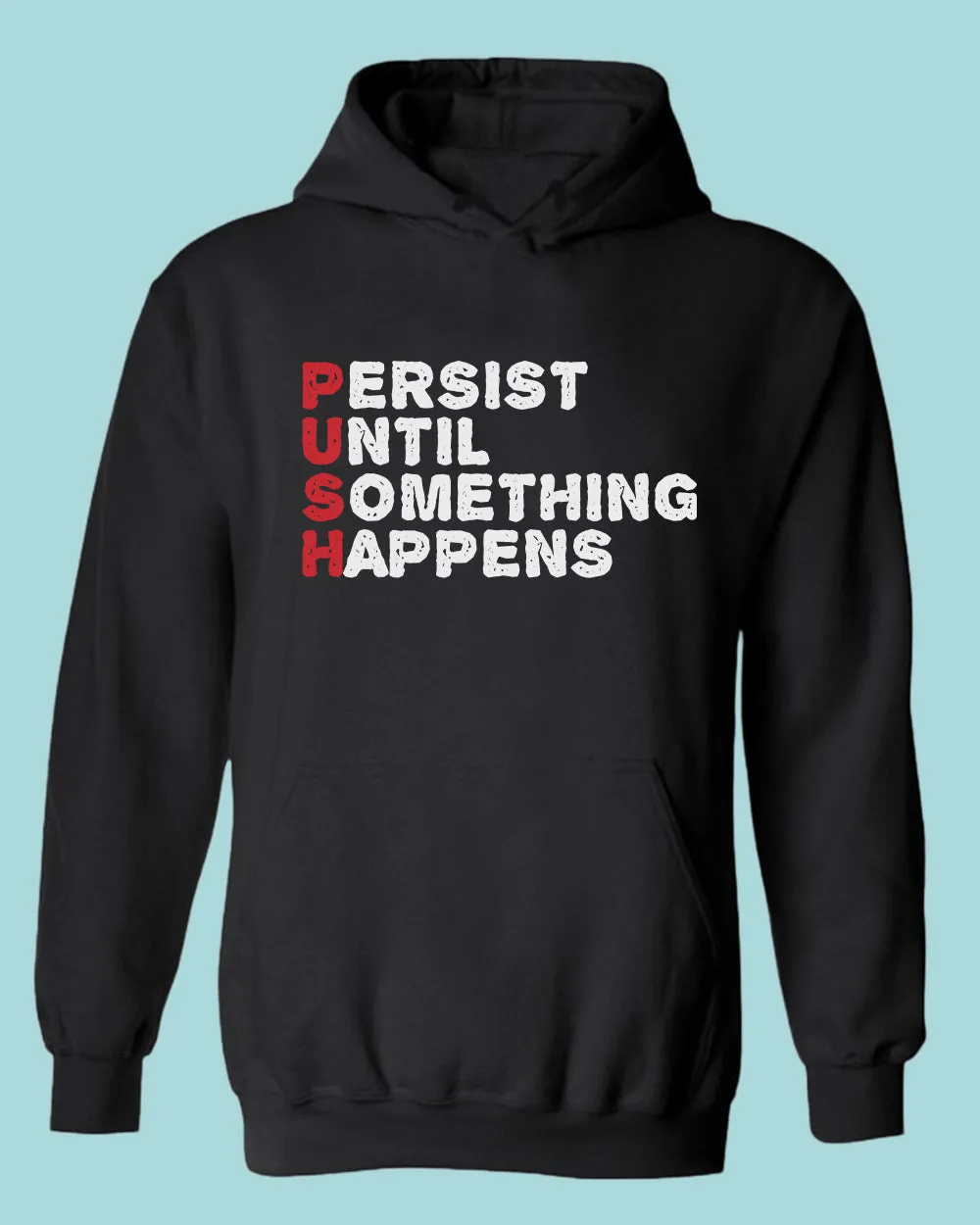 Push hoodie Perist until something happens tees, motivational hoodies