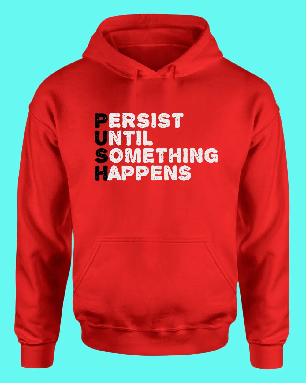 Push hoodie Perist until something happens tees, motivational hoodies