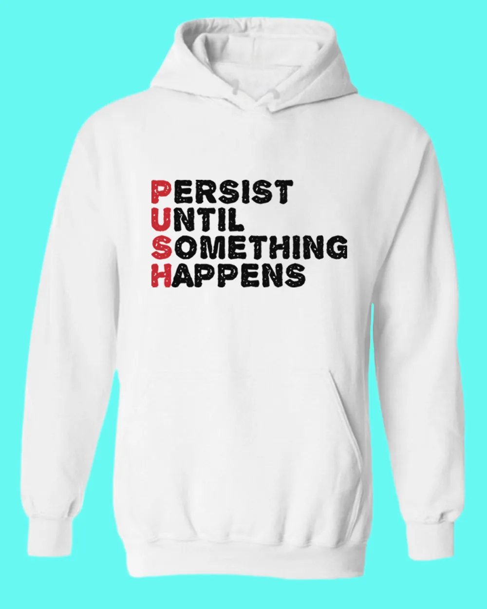 Push hoodie Perist until something happens tees, motivational hoodies
