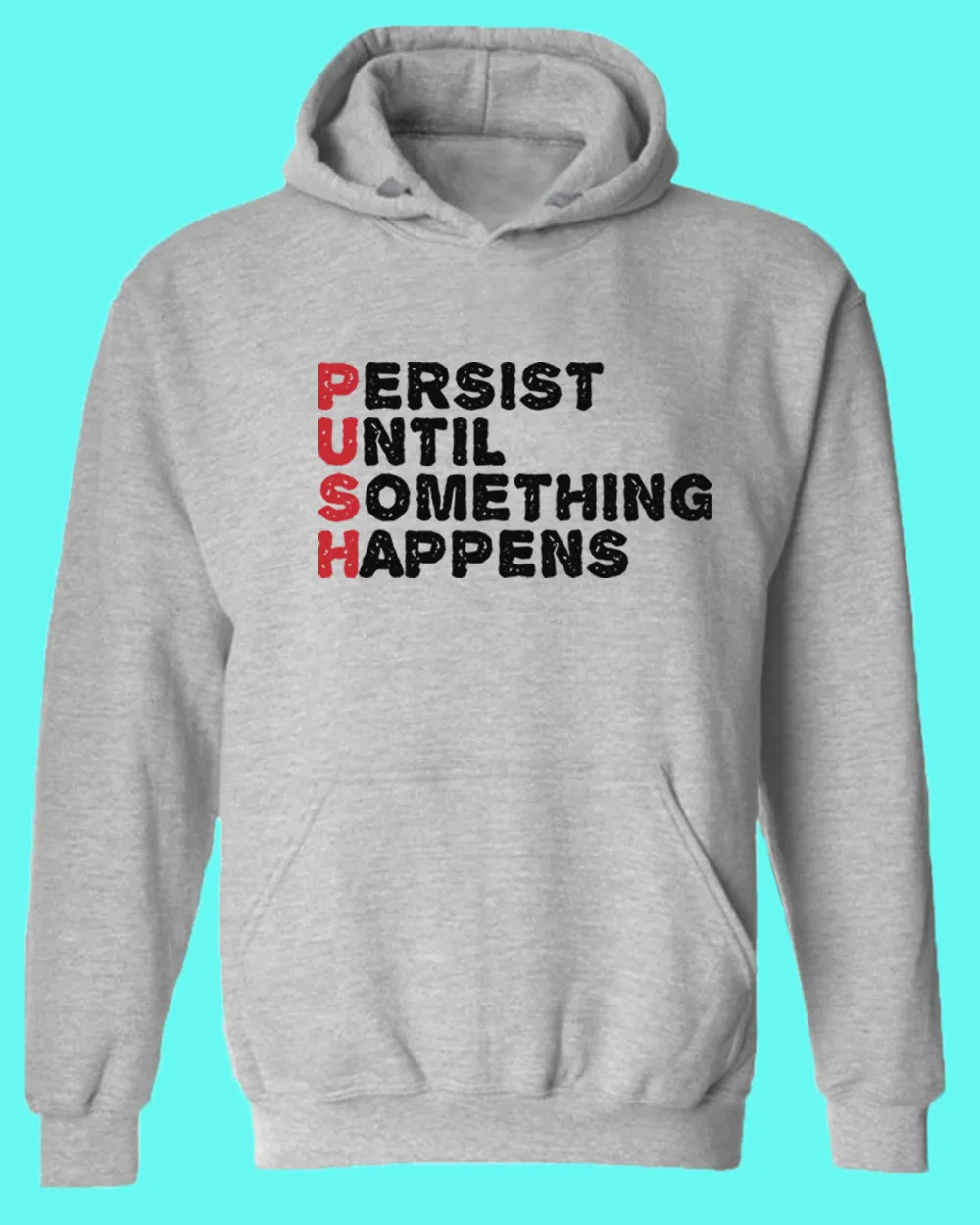 Push hoodie Perist until something happens tees, motivational hoodies