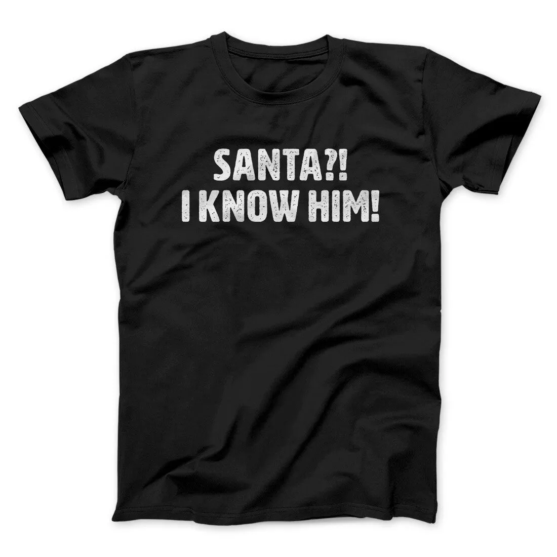 Santa I!? Know Him!! Funny Movie Men/Unisex T-Shirt