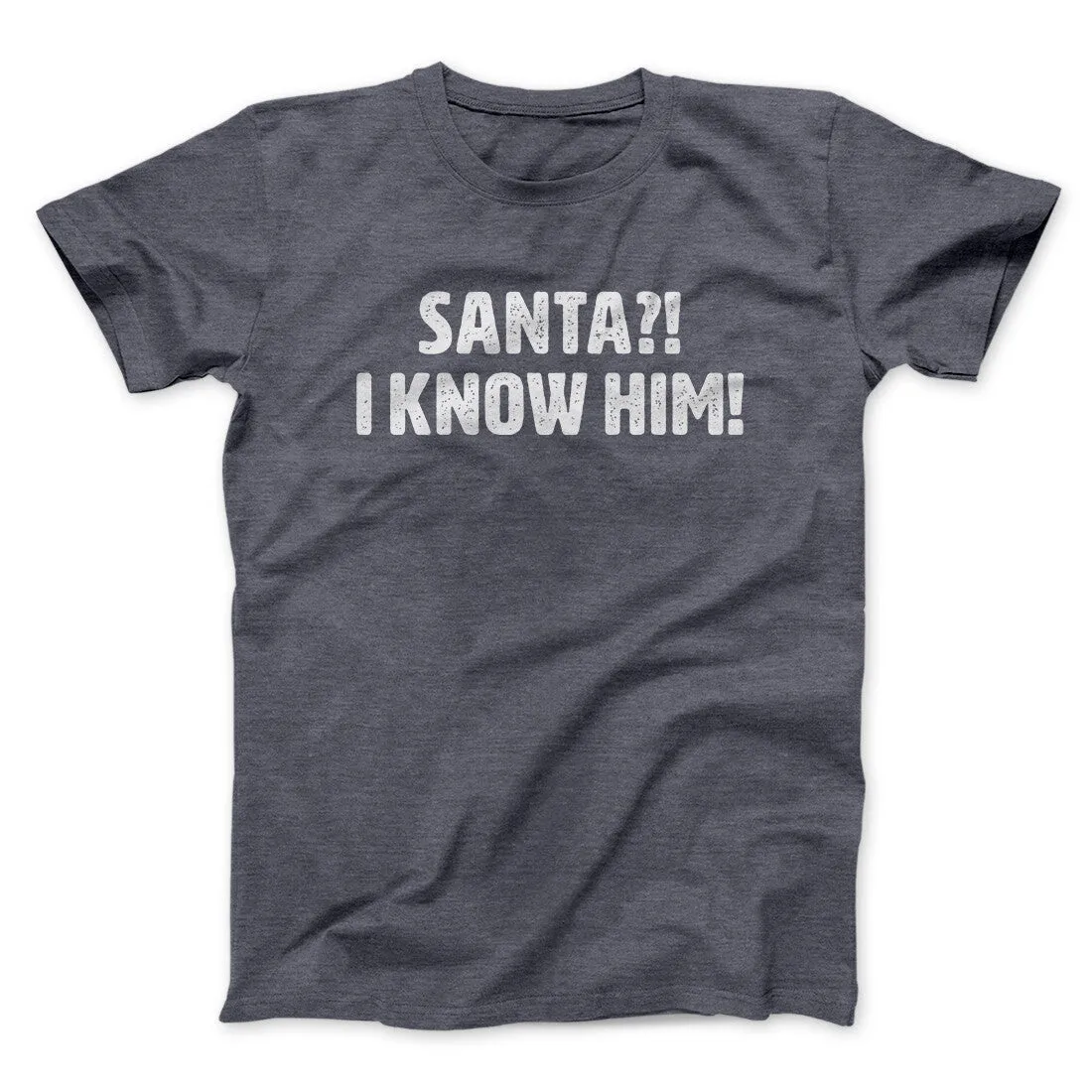 Santa I!? Know Him!! Funny Movie Men/Unisex T-Shirt