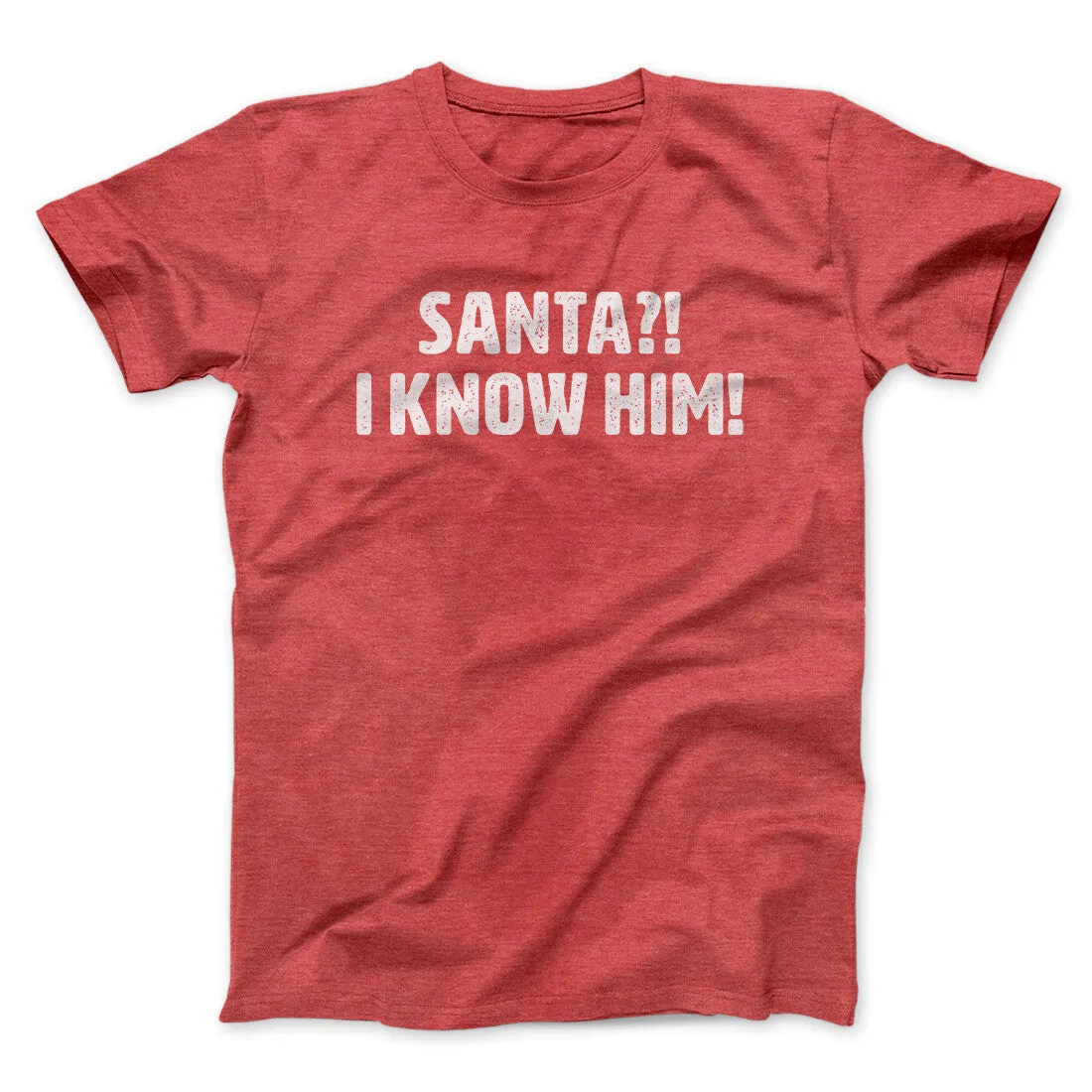 Santa I!? Know Him!! Funny Movie Men/Unisex T-Shirt